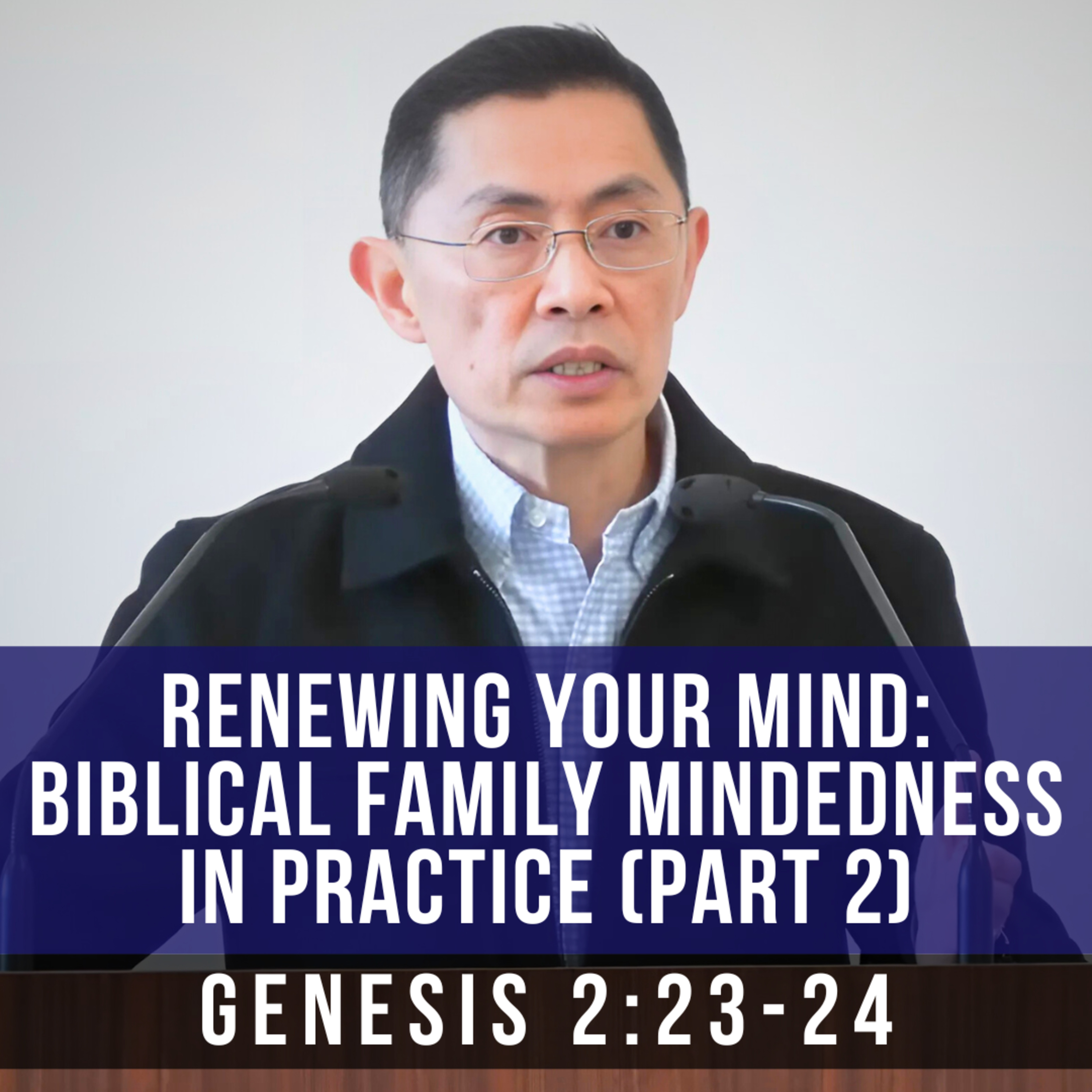 Renewing Your Mind: Biblical Family Mindedness In Practice (Part 2) - Seniors Fellowship Series