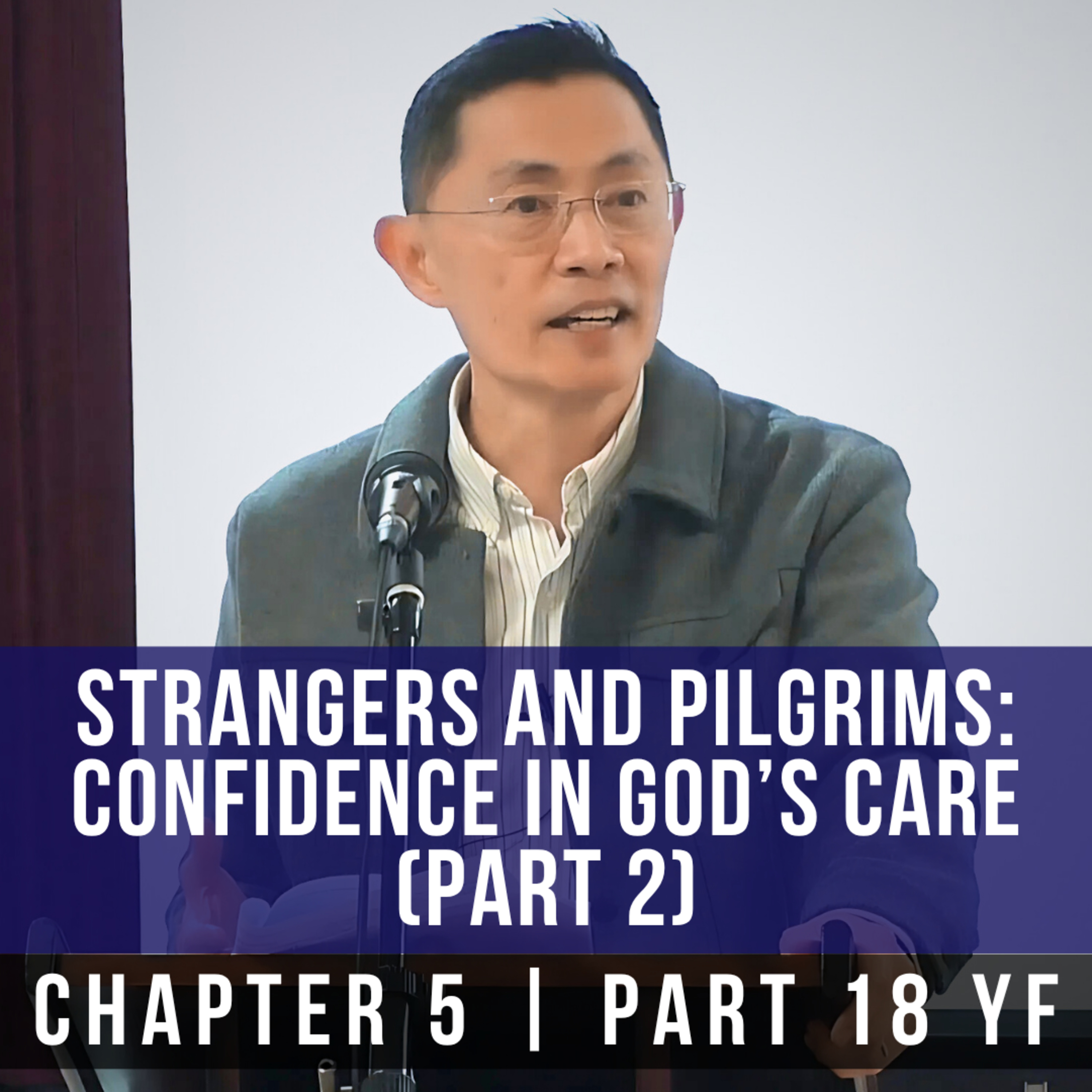 Strangers And Pilgrims: Confidence In God's Care (Part 2) - 1st Epistle Of Peter Series | Rev Poon