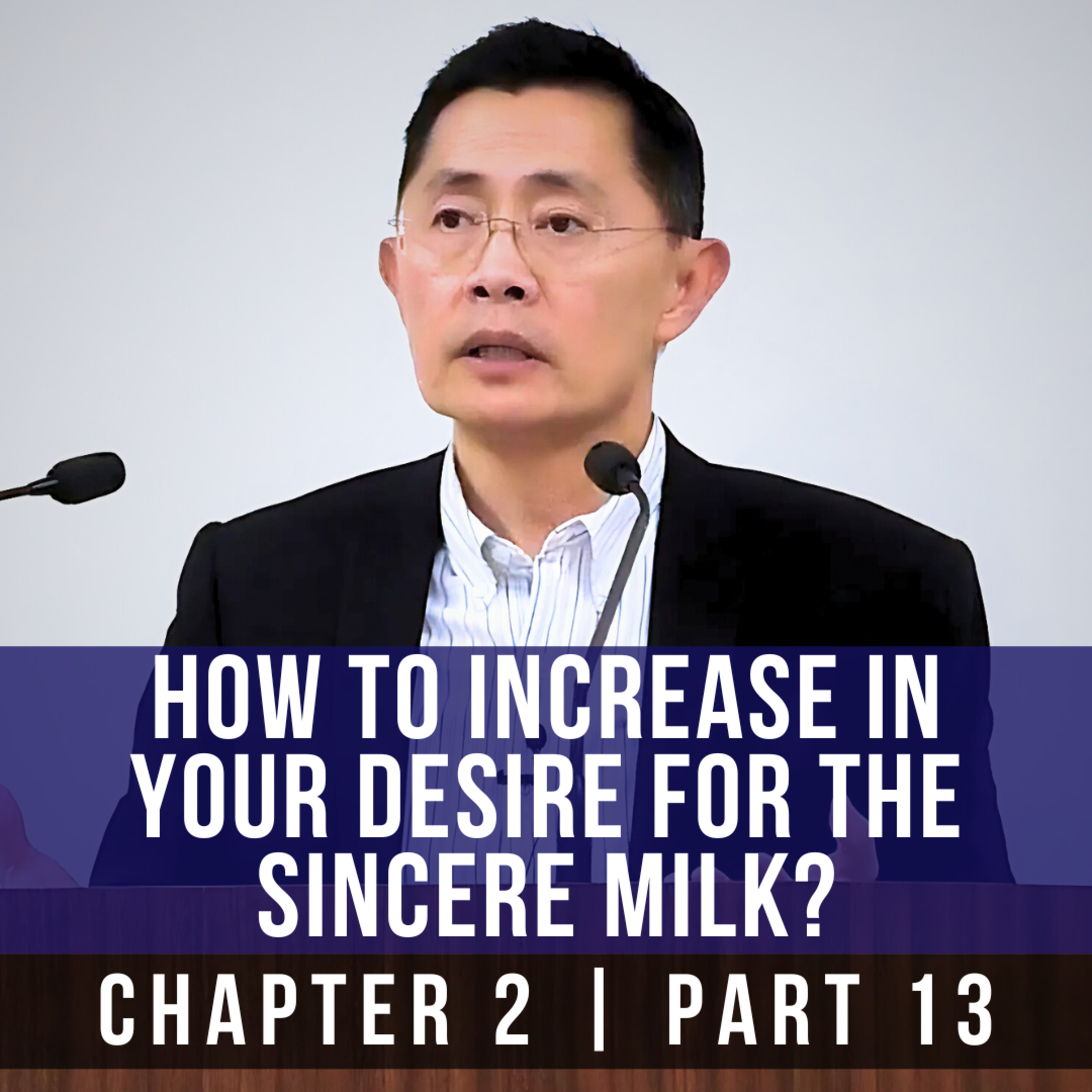 How To Increase In Your Desire For The Sincere Milk? - 1st Epistle Of Peter Series | Rev Joseph Poon