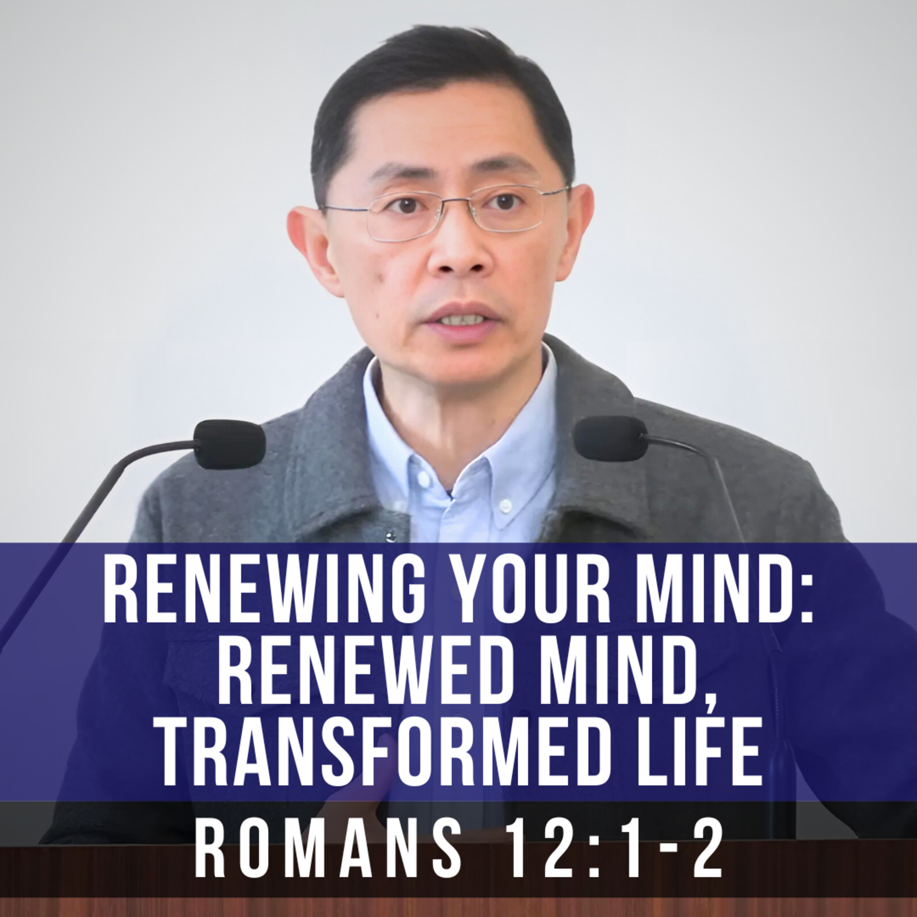 Renewing Your Mind: Renewed Mind, Transformed Life - Seniors Fellowship Series | Rev Joseph Poon