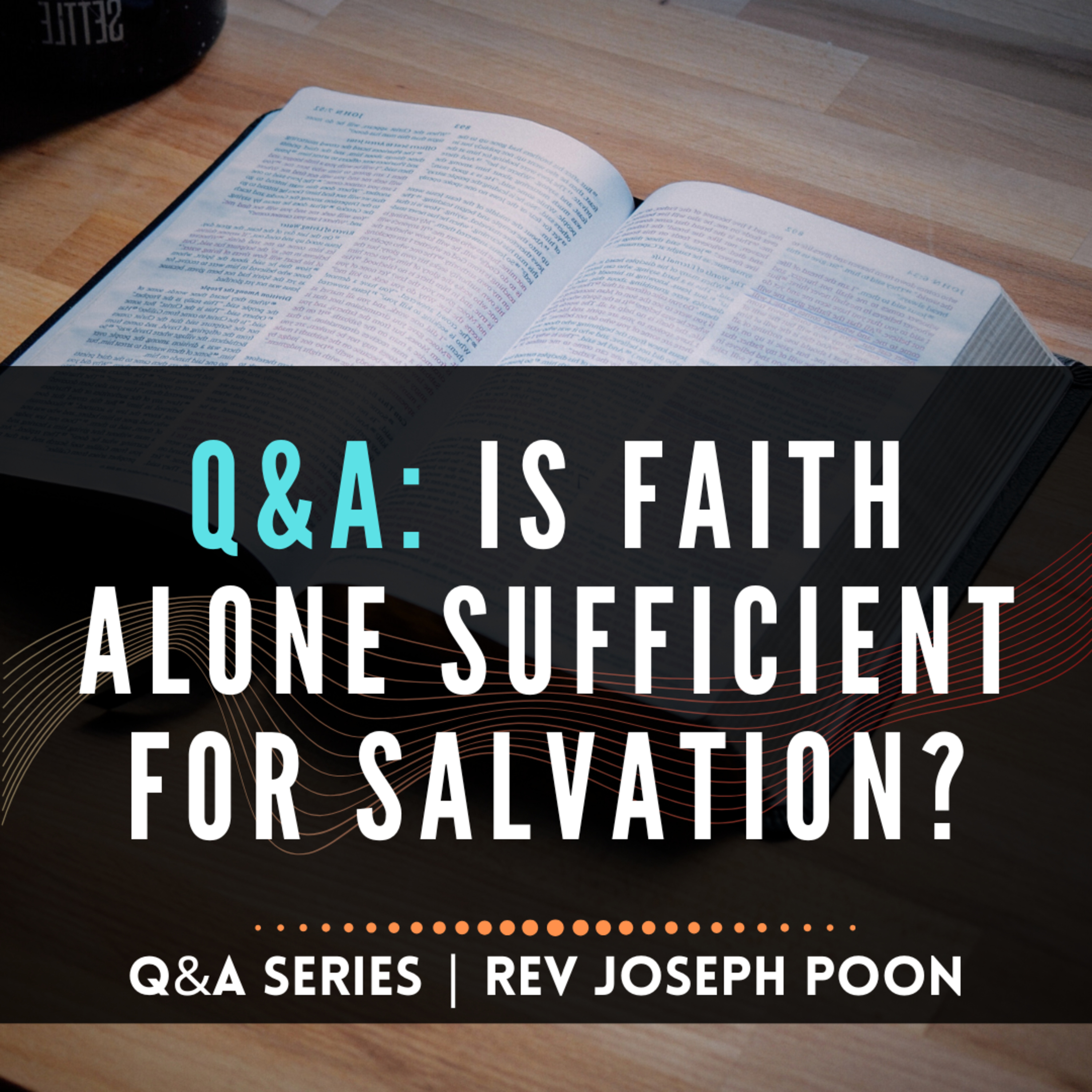 Is Faith Alone Sufficient For Salvation? - Bible Q&A # 281
