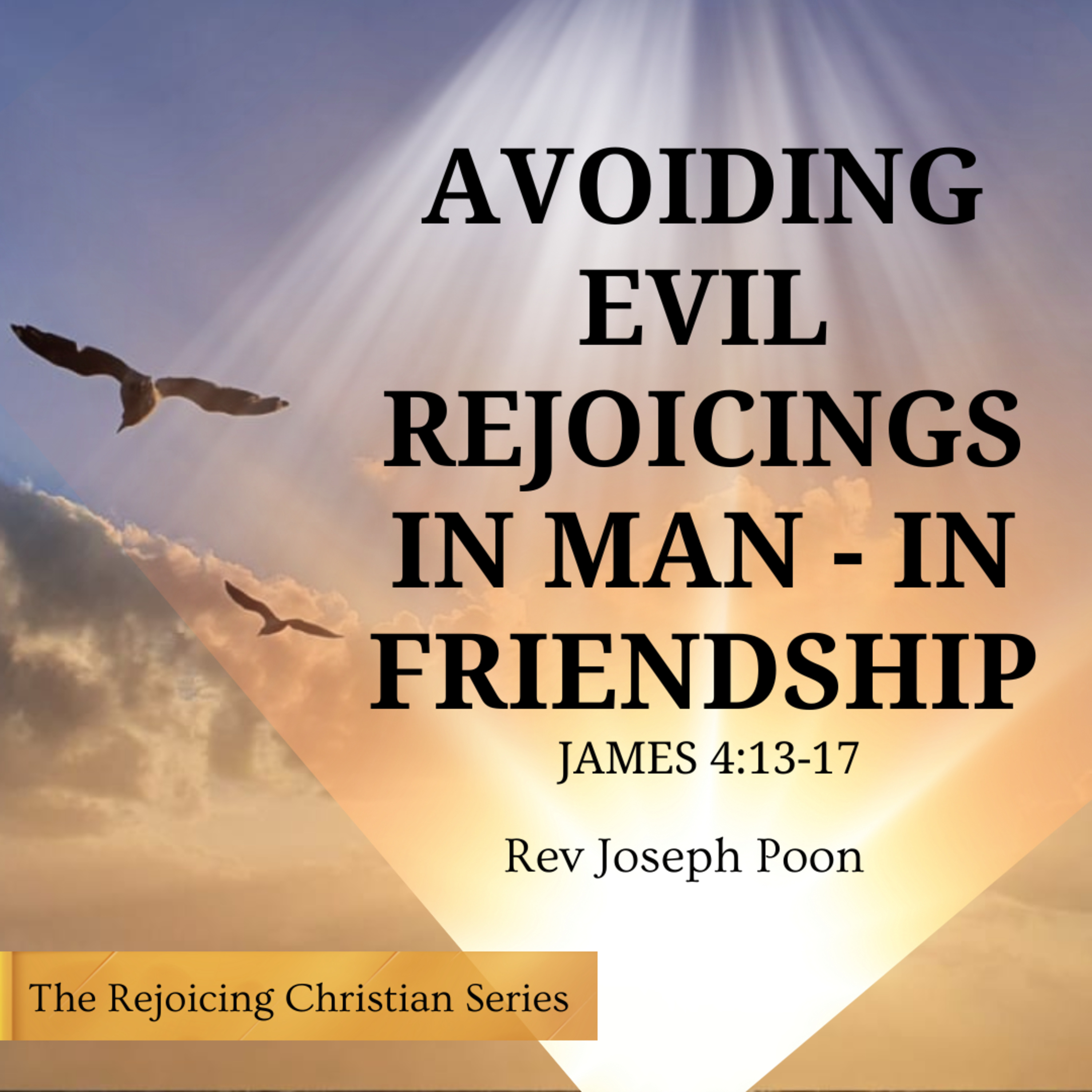 Avoiding Evil Rejoicings In Man - In Friendship - Prayer Meeting | 09 SEP 2025 | Rev Joseph Poon