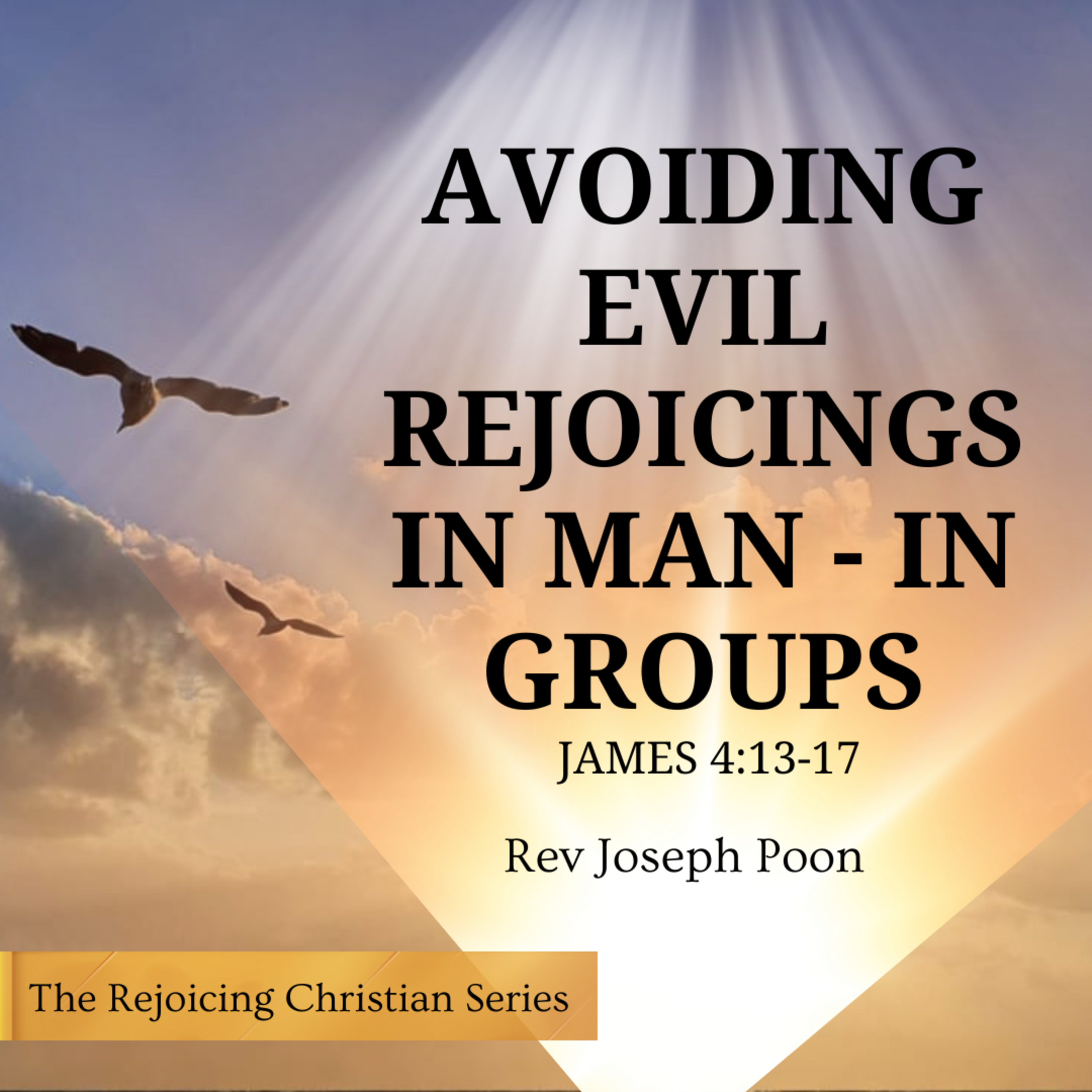 Avoiding Evil Rejoicings In Man - In Groups - Prayer Meeting | 16 SEP 2025 | Rev Joseph Poon
