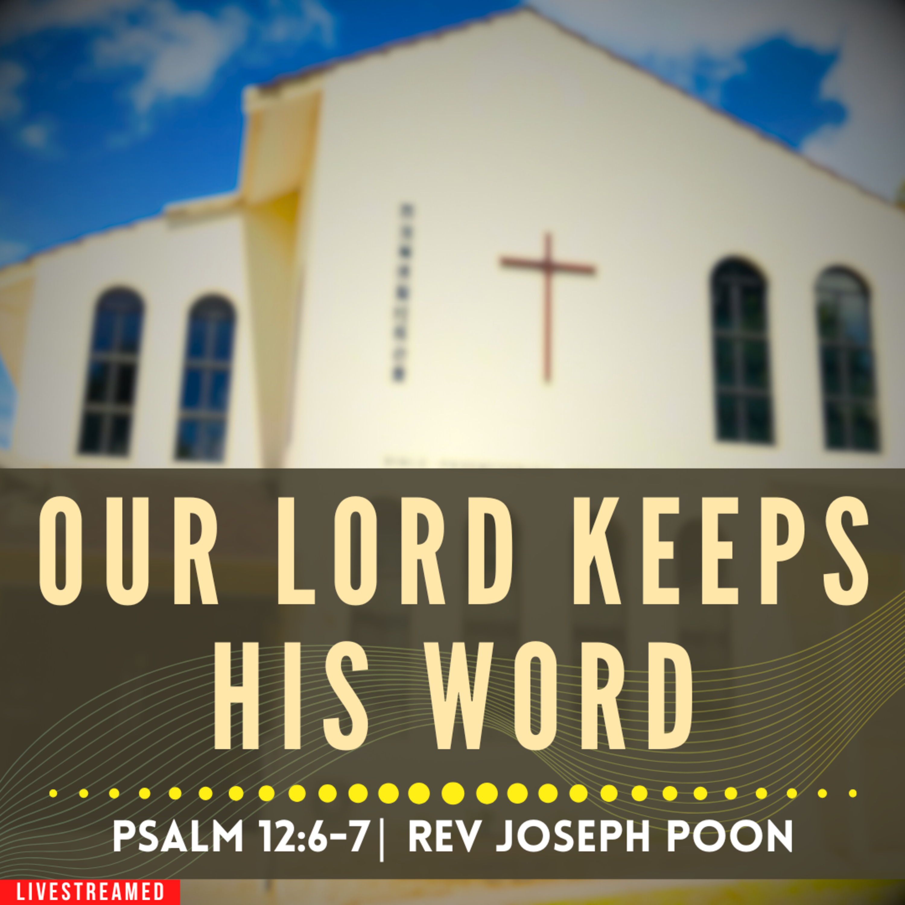 Our LORD Keeps His Word (Psalm 12:6-7) - Sunday Worship | 21 SEP 2025 | Rev Joseph Poon