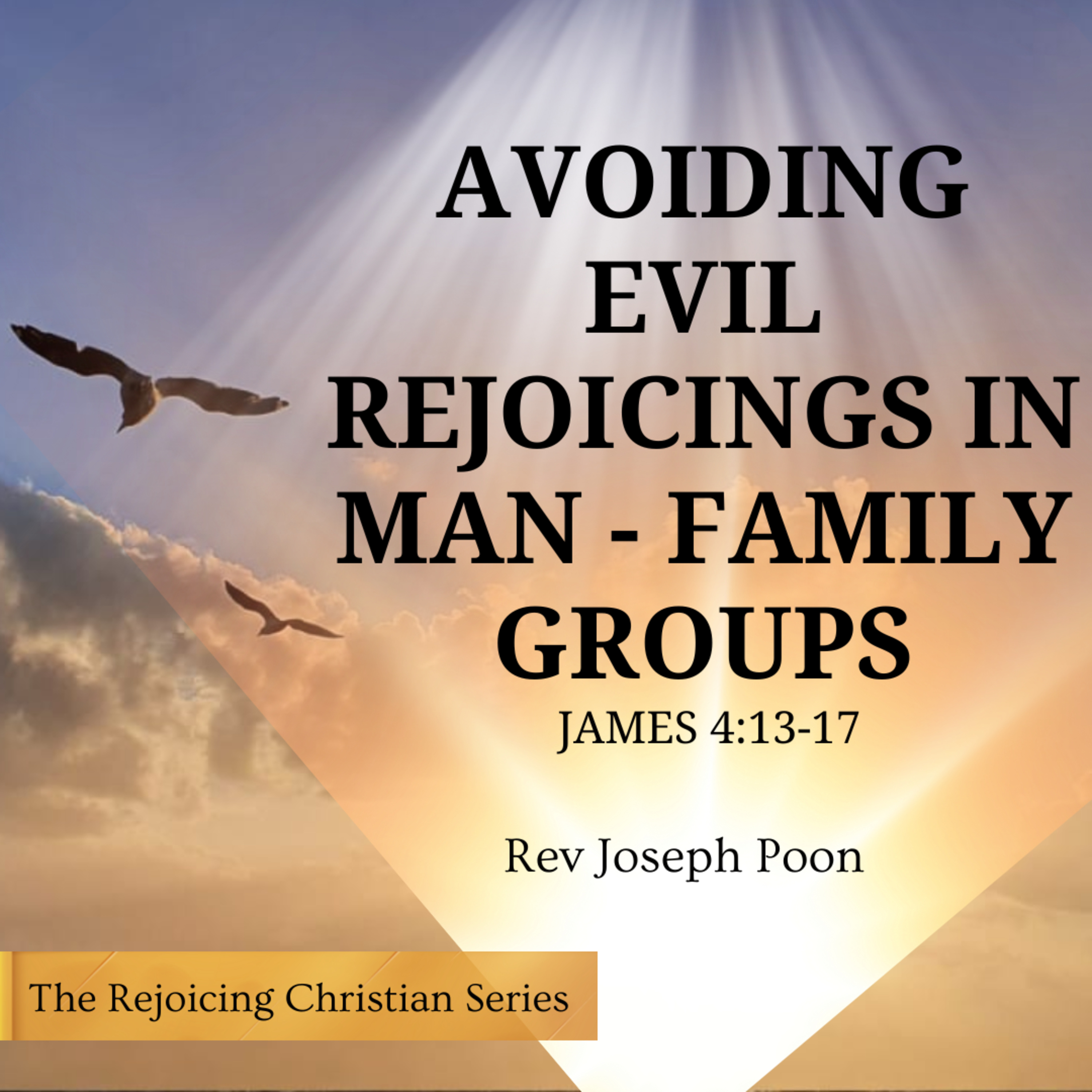 Avoiding Evil Rejoicings In Man - Family Groups - Prayer Meeting | 23 SEP 2025 | Rev Joseph Poon