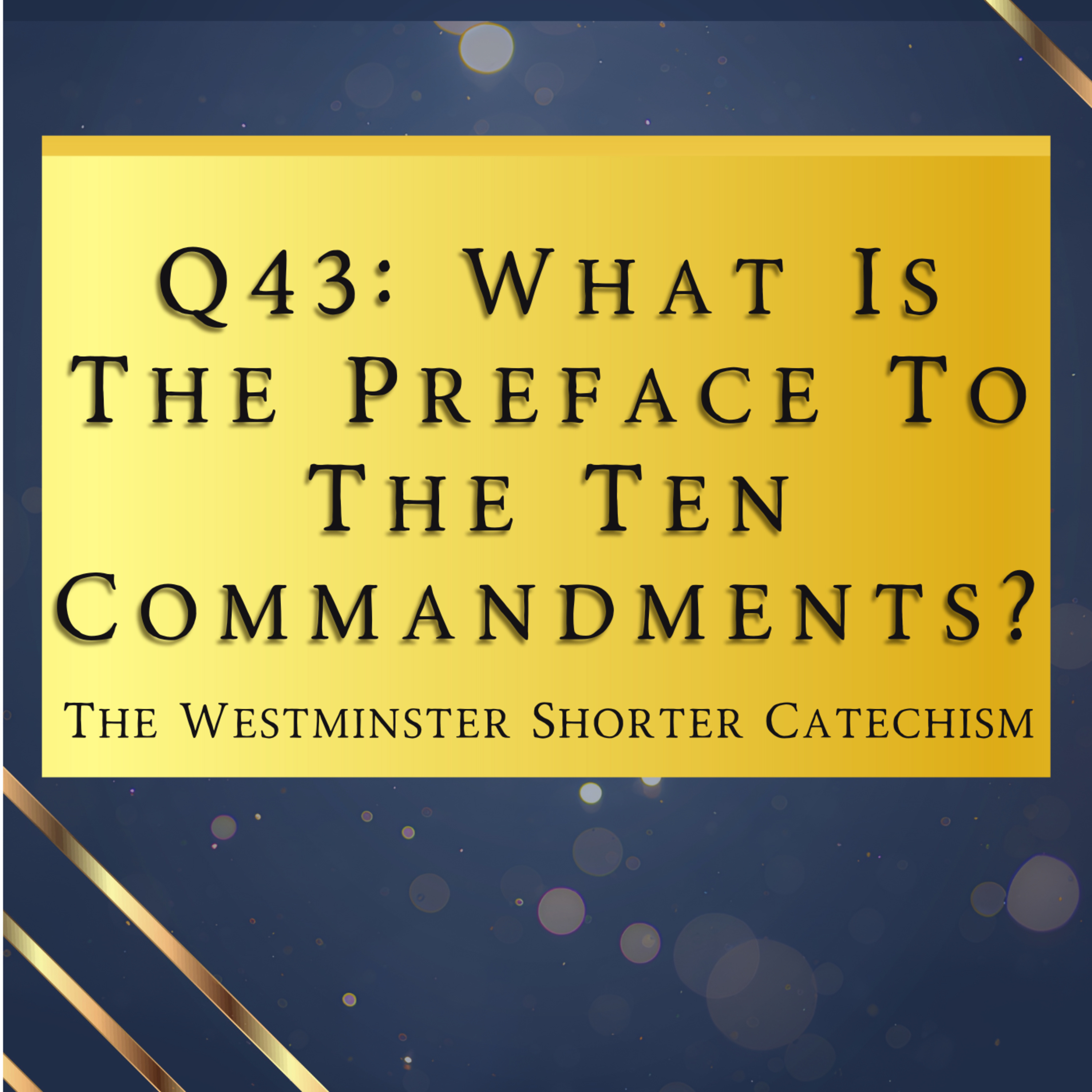 Q43: What Is The Preface To The Ten Commandments? | The Westminster Shorter Catechism