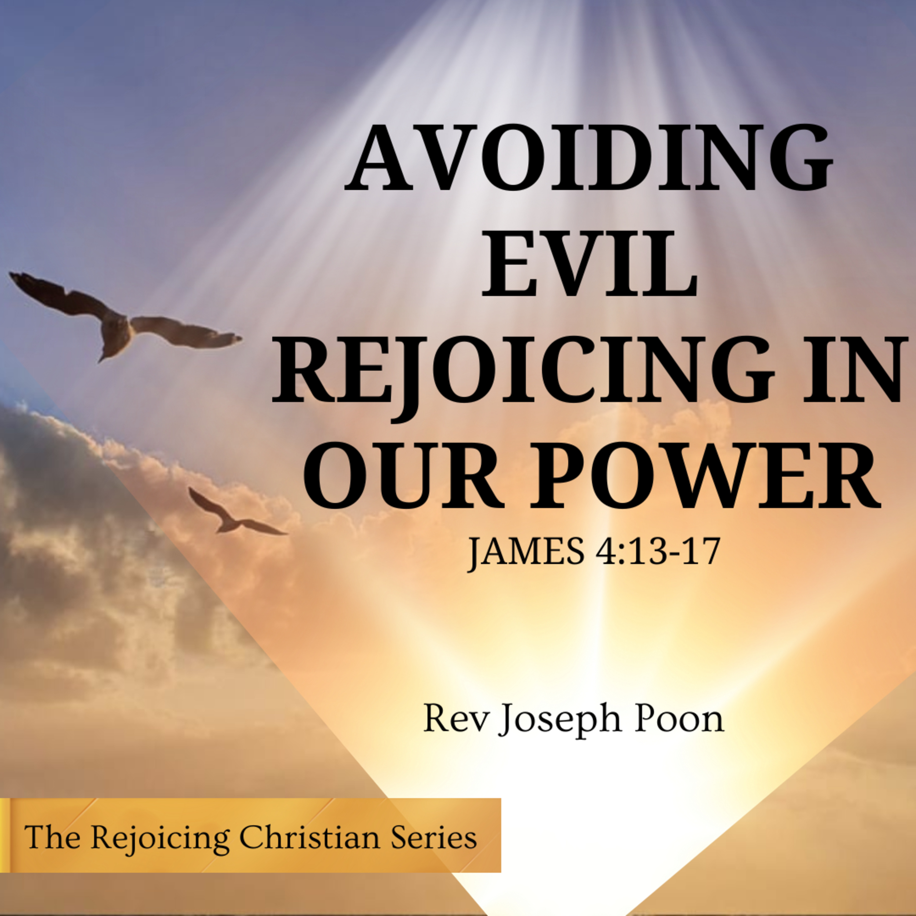 Avoiding Evil Rejoicing In Our Power - Prayer Meeting | 30 SEP 2025 | Rev Joseph Poon