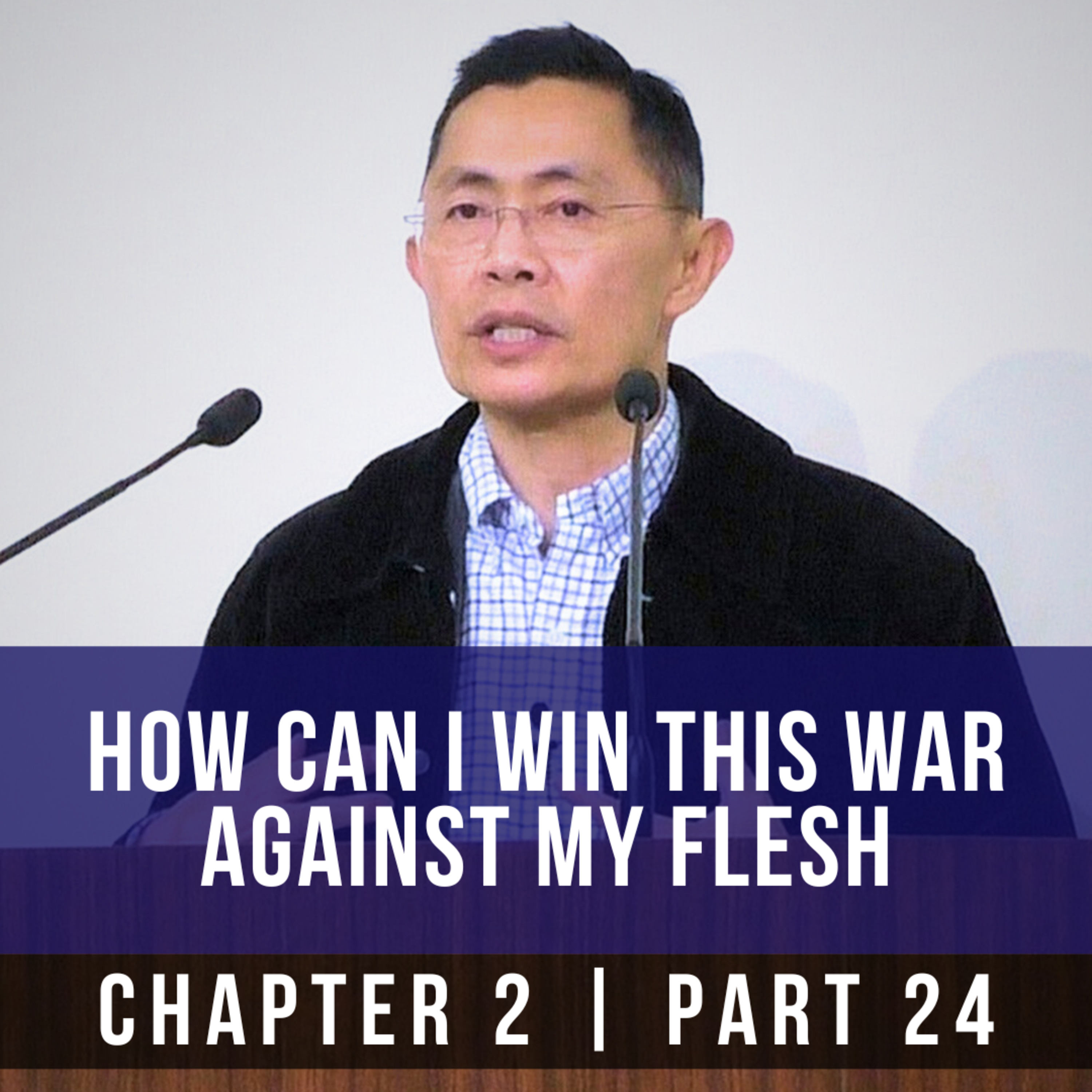 How Can I Win This War Against My Flesh? - 1st Epistle Of Peter Series | Rev Joseph Poon episode artwork
