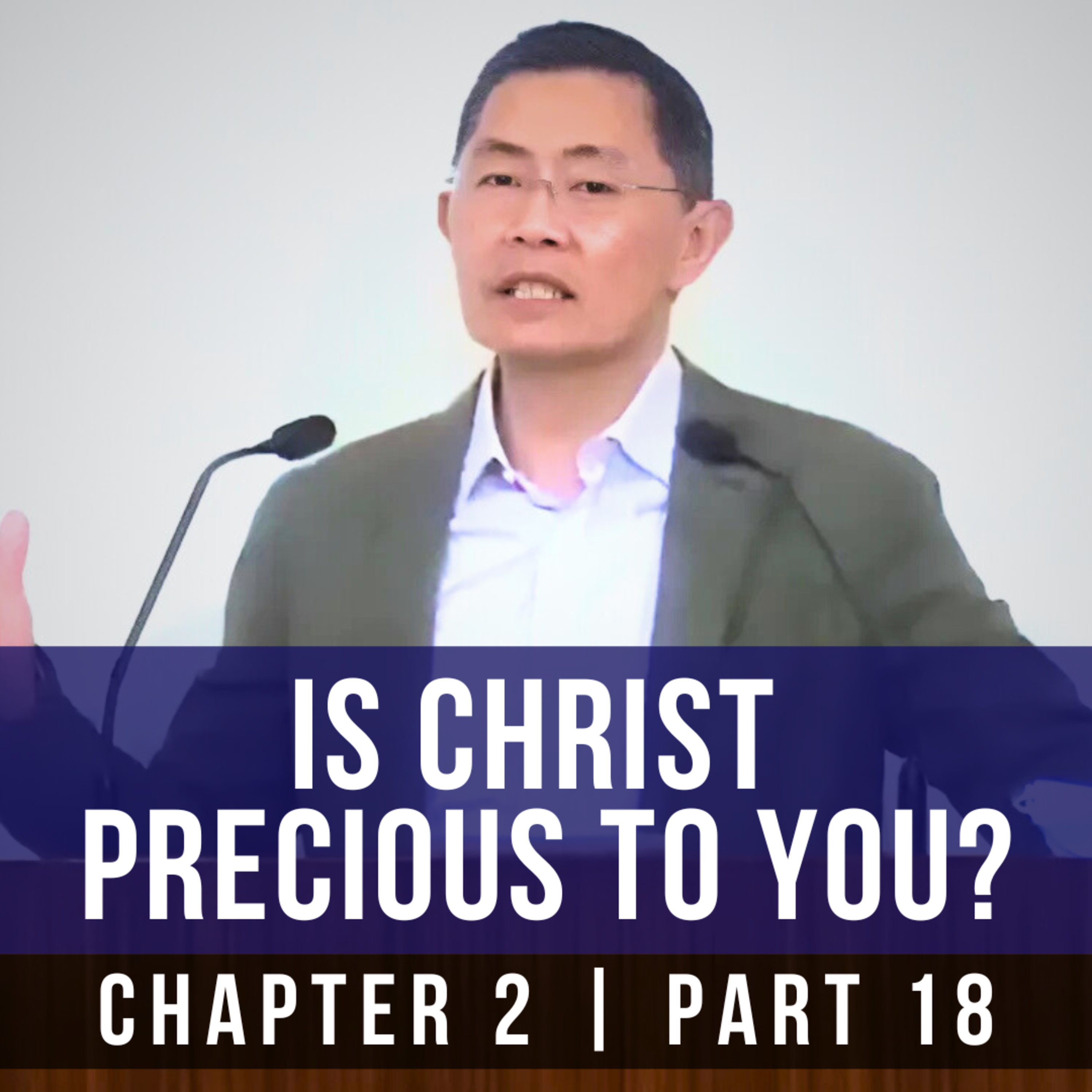 Is Christ Precious To You? - 1st Epistle Of Peter Series | Rev Joseph Poon episode artwork