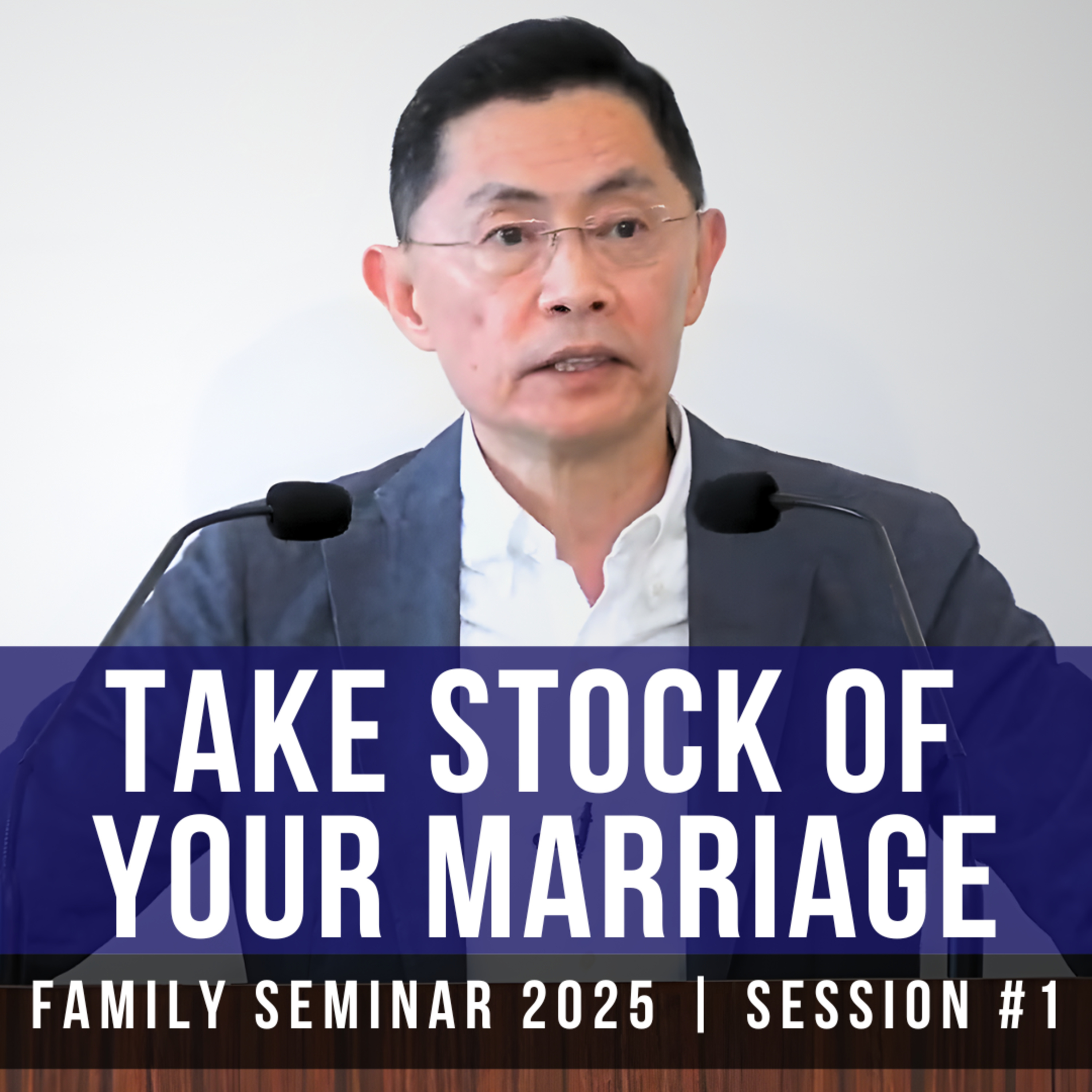 Take Stock Of Your Marriage (Part 1) - Family Seminar 2025 | Rev Joseph Poon