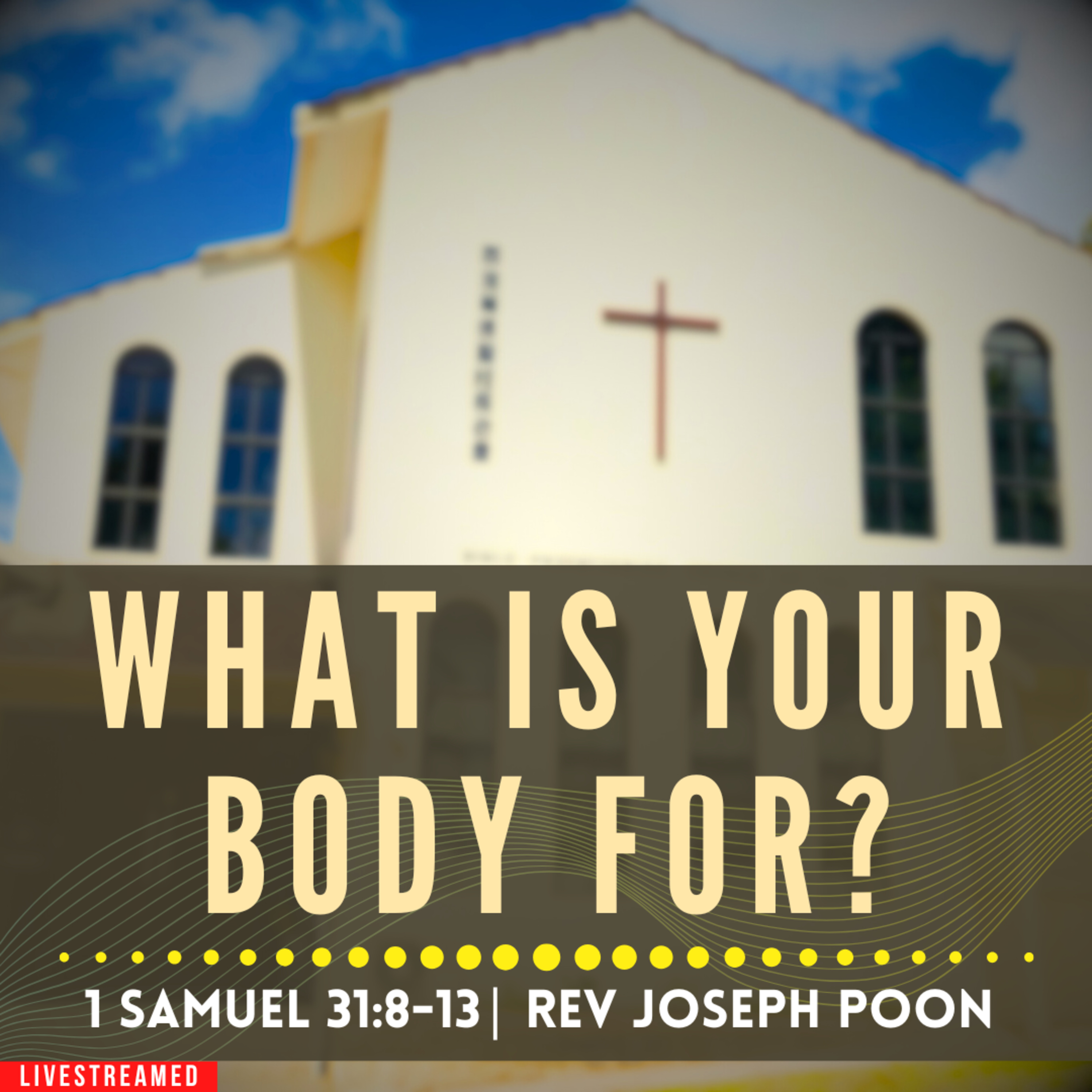 What Is Your Body For? (1 Samuel 31:8-13) - Sunday Worship | 19 OCT 2025 | Rev Joseph Poon