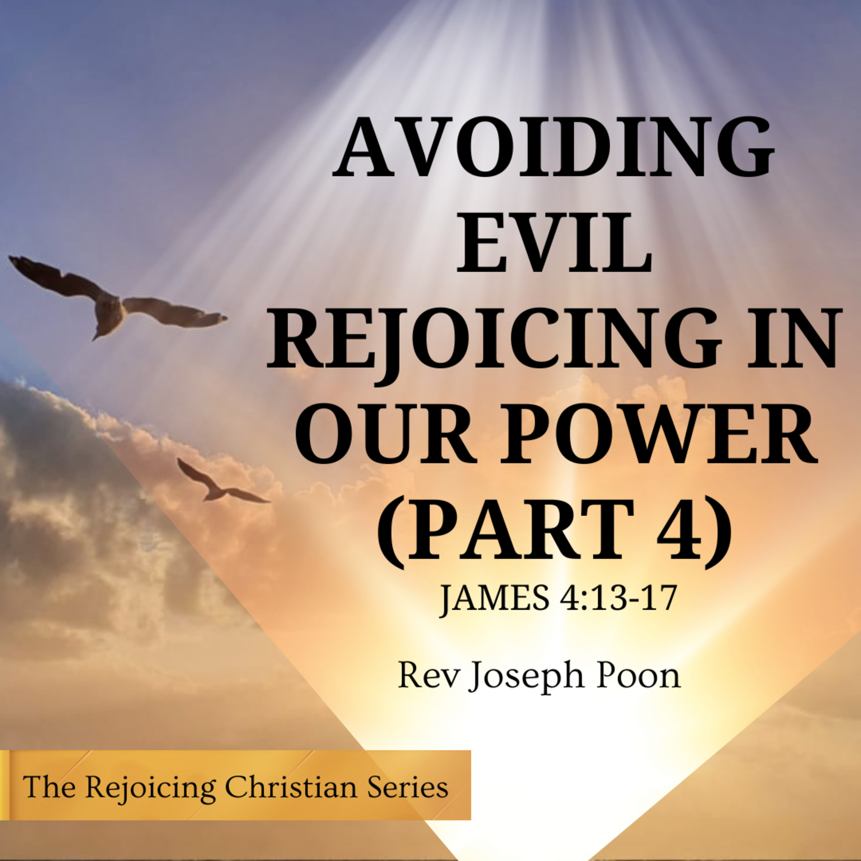 Avoiding Evil Rejoicing In Our Power (Part 4) - Prayer Meeting | 21 OCT 2025 | Rev Joseph Poon