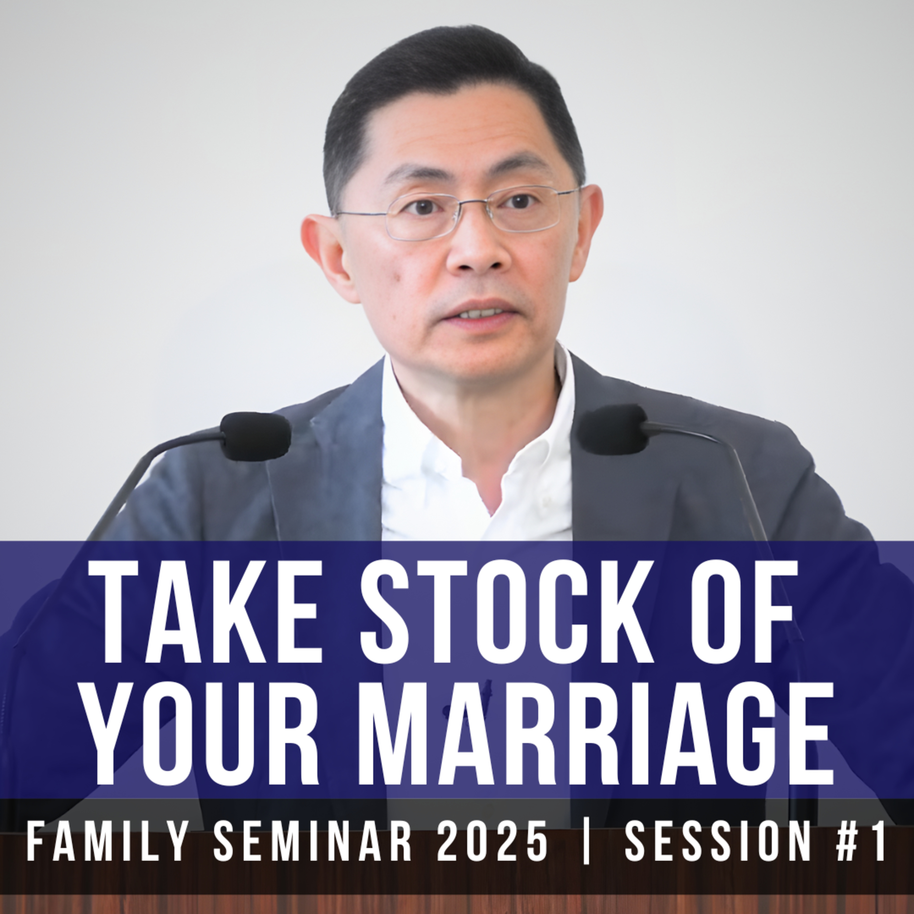 Take Stock Of Your Marriage (Part 1) - Family Seminar 2025 | Rev Joseph Poon