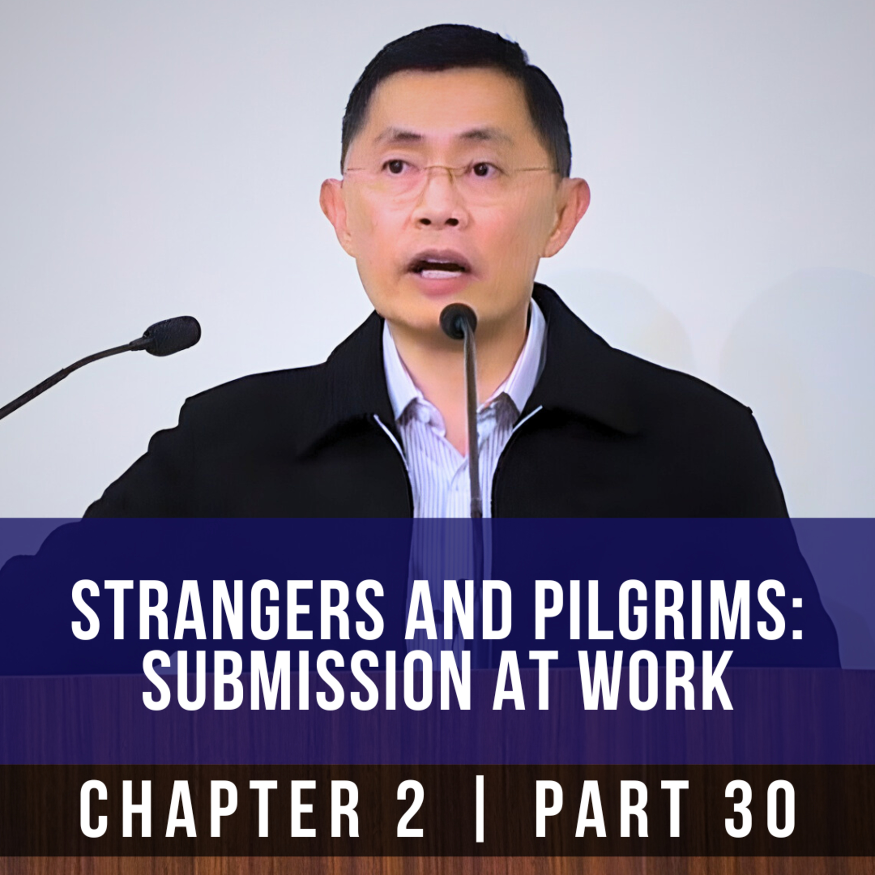 Strangers And Pilgrims: Submission At Work - 1st Epistle Of Peter Series | Rev Joseph Poon episode artwork
