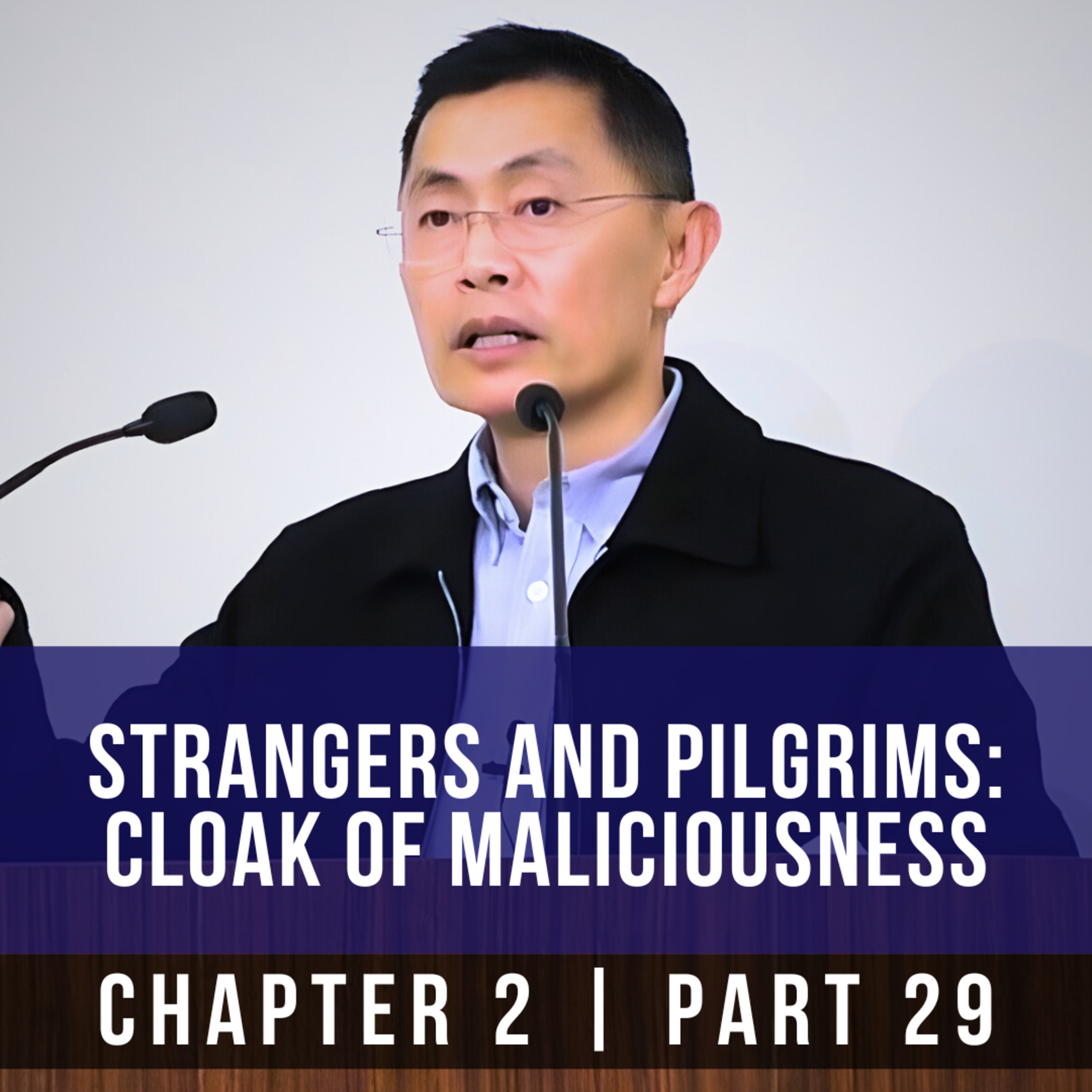 Strangers And Pilgrims: Cloak Of Maliciousness - 1st Epistle Of Peter Series | Rev Joseph Poon episode artwork