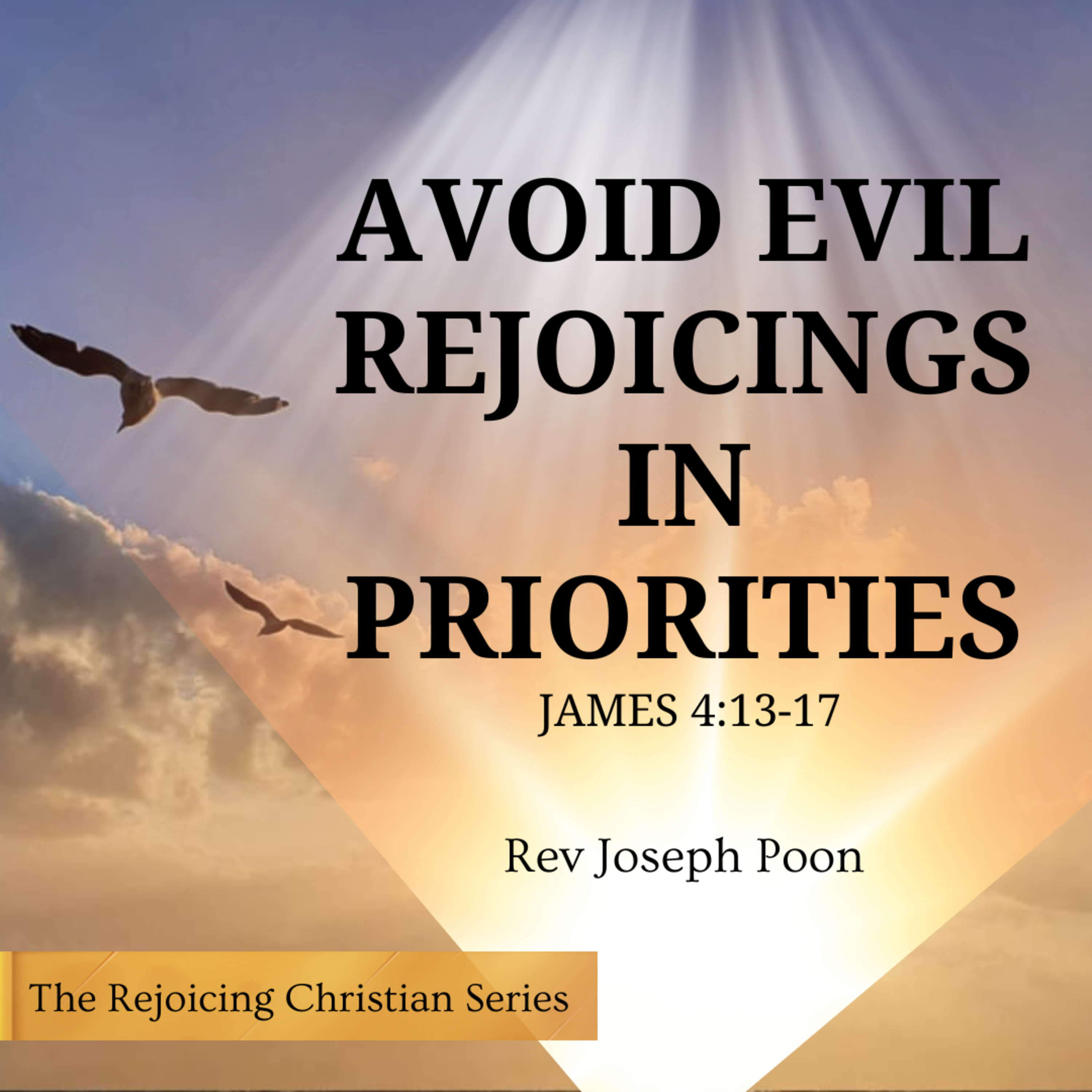 Avoiding Evil Rejoicings In Priorities | 25 NOV 2025 | Rev Joseph Poon