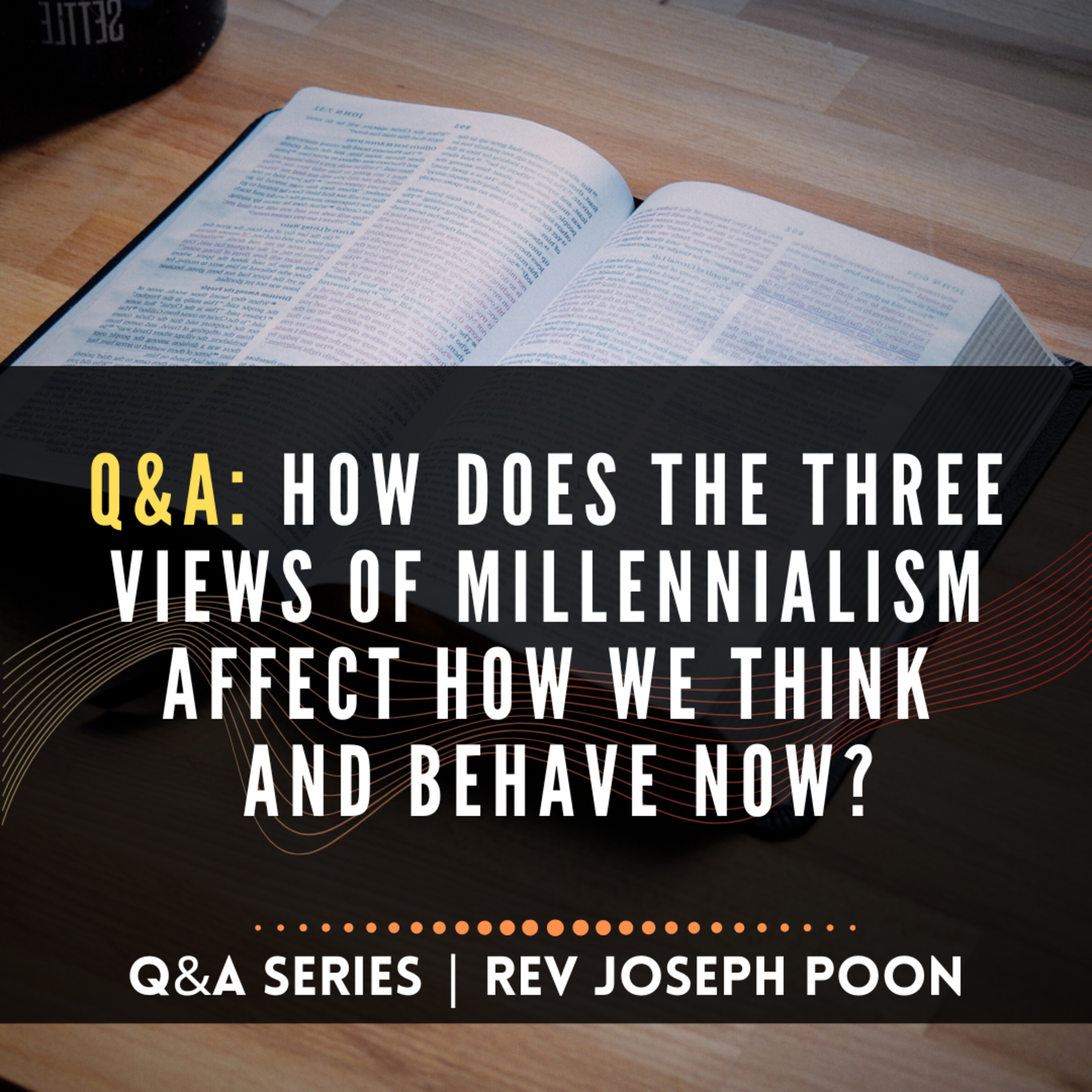 How Does The Three Views Of Millennialism Affect How We Think And Behave Now? - Bible Q&A | 9 NOV 25 episode artwork