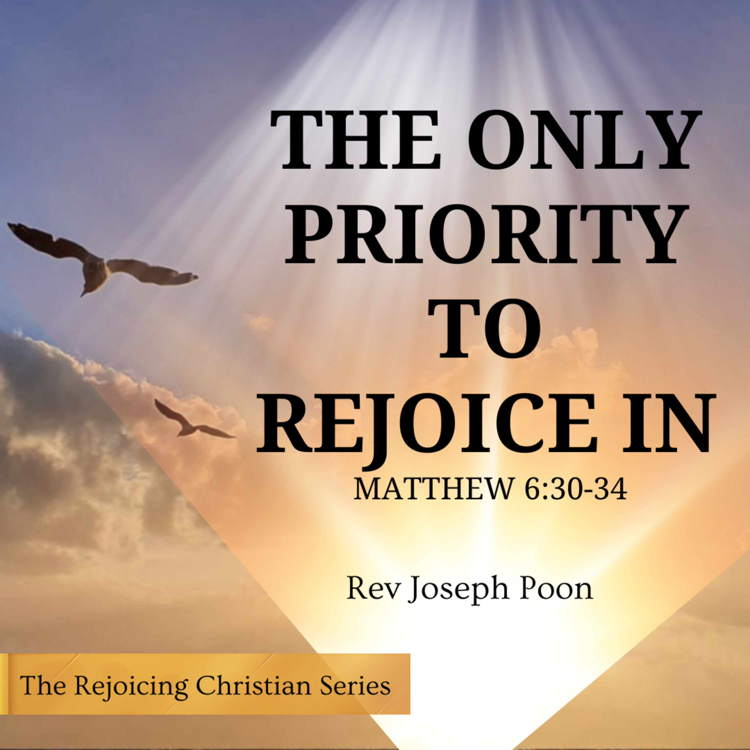 The Only Priority To Rejoice In | 16 DEC 2025 | Rev Joseph Poon