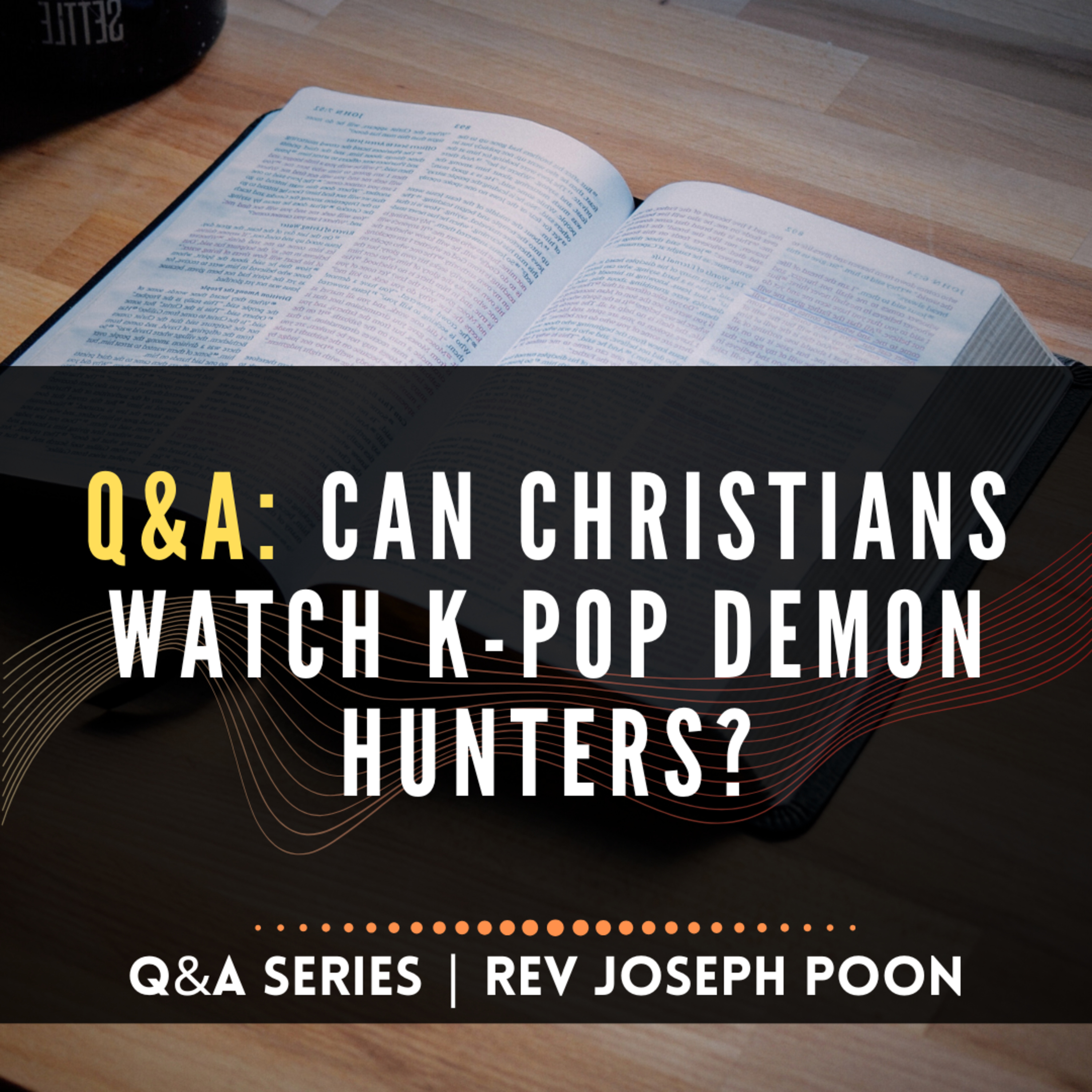 Can Christians Watch K-Pop Demon Hunters? - Bible Q&A Series | 14 DEC 2025