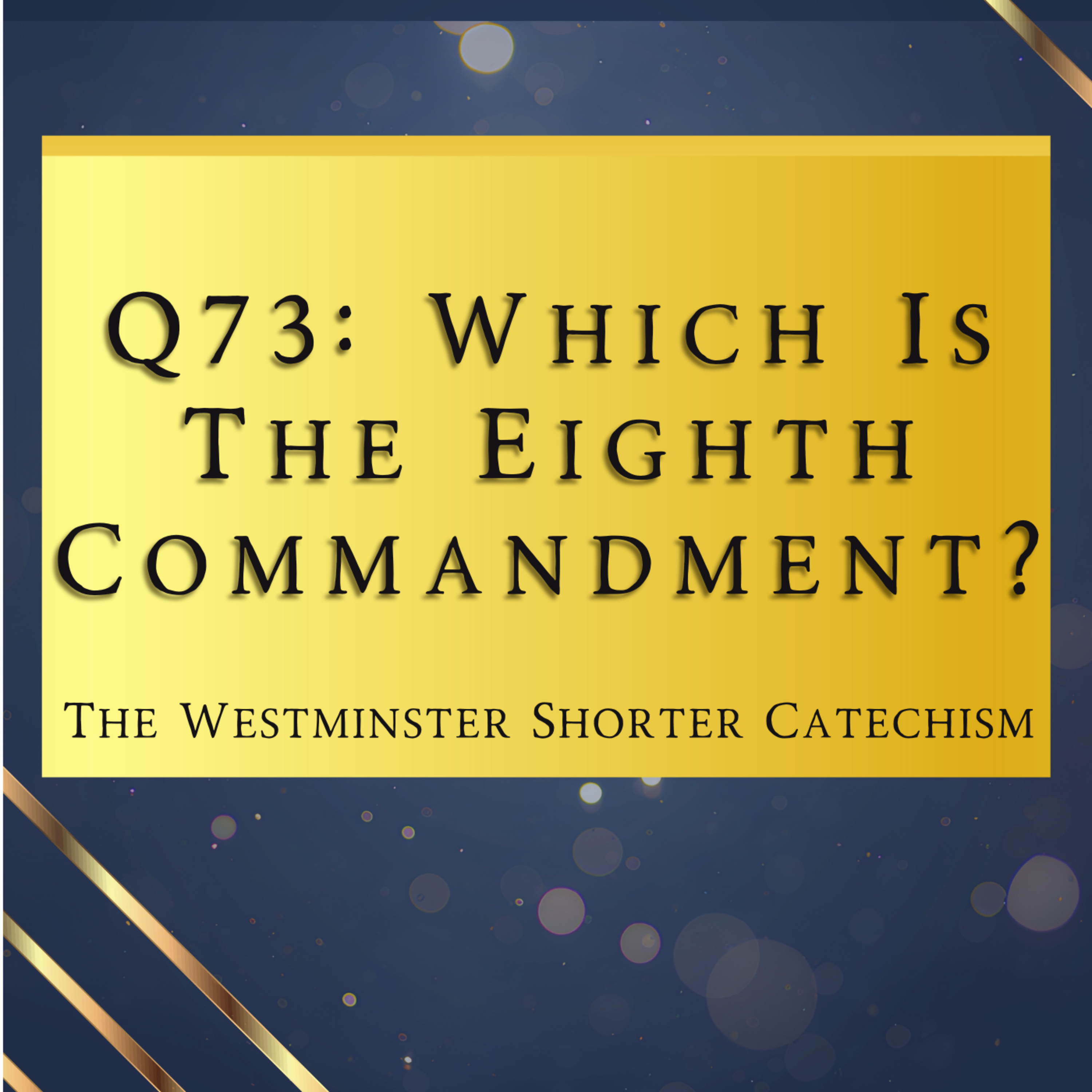 Q73: Which Is The Eighth Commandment? | The Westminster Shorter Catechism