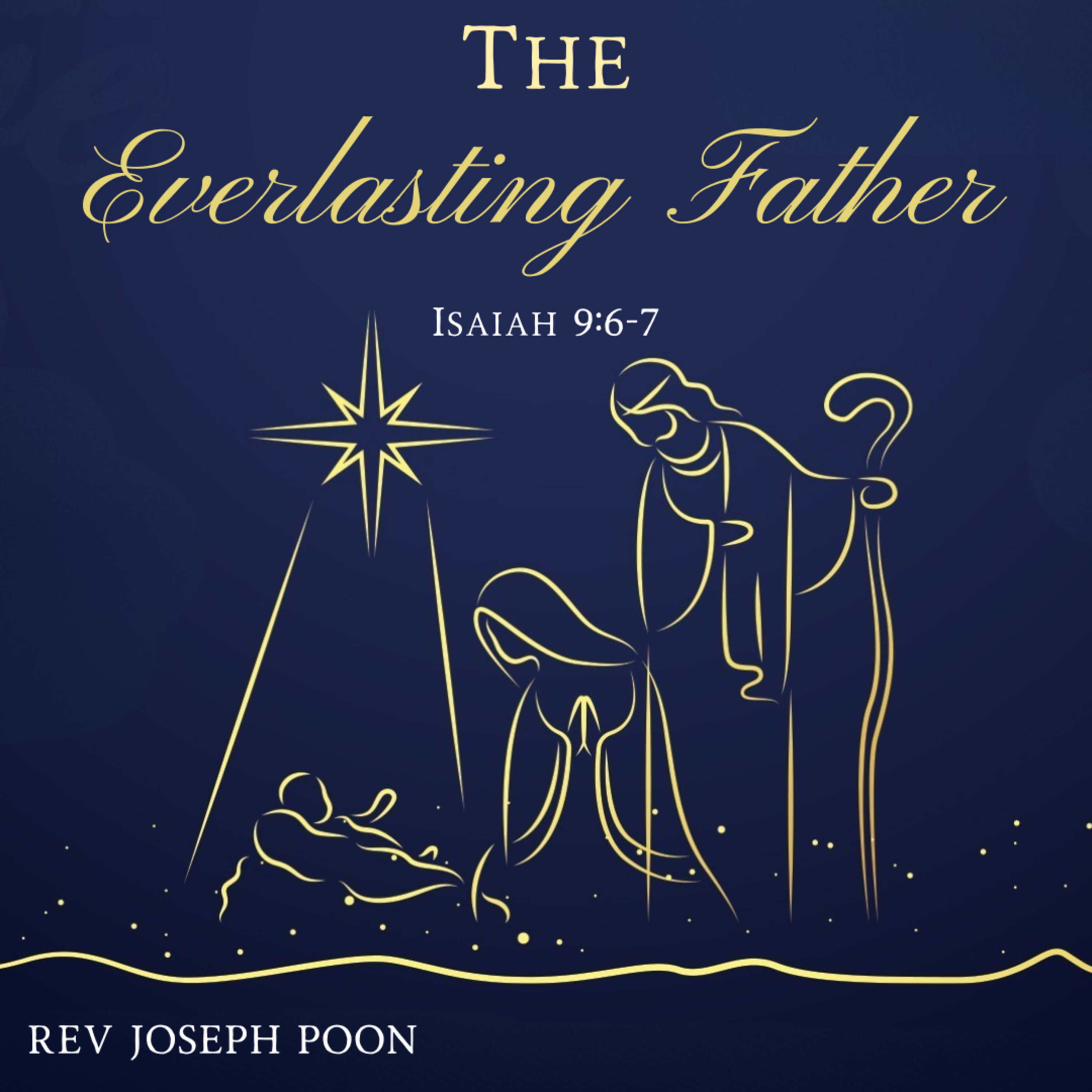 The Everlasting Father! (Isaiah 9:6-7) - Christmas Worship Service | 25 DEC 2025 | Rev Joseph Poon