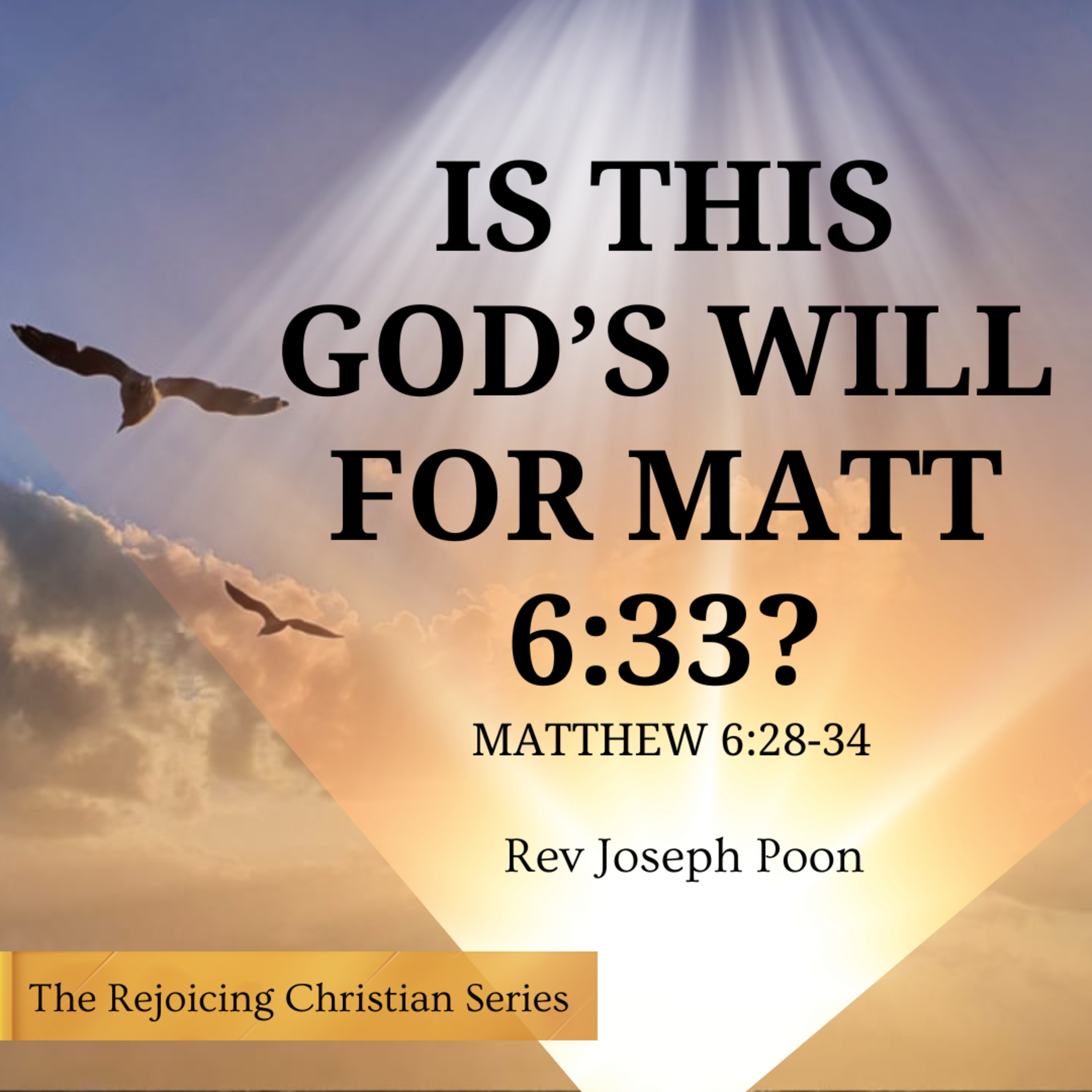 Is This God’s Will For Matt 6:33? | 6 JAN 2026 | Rev Joseph Poon