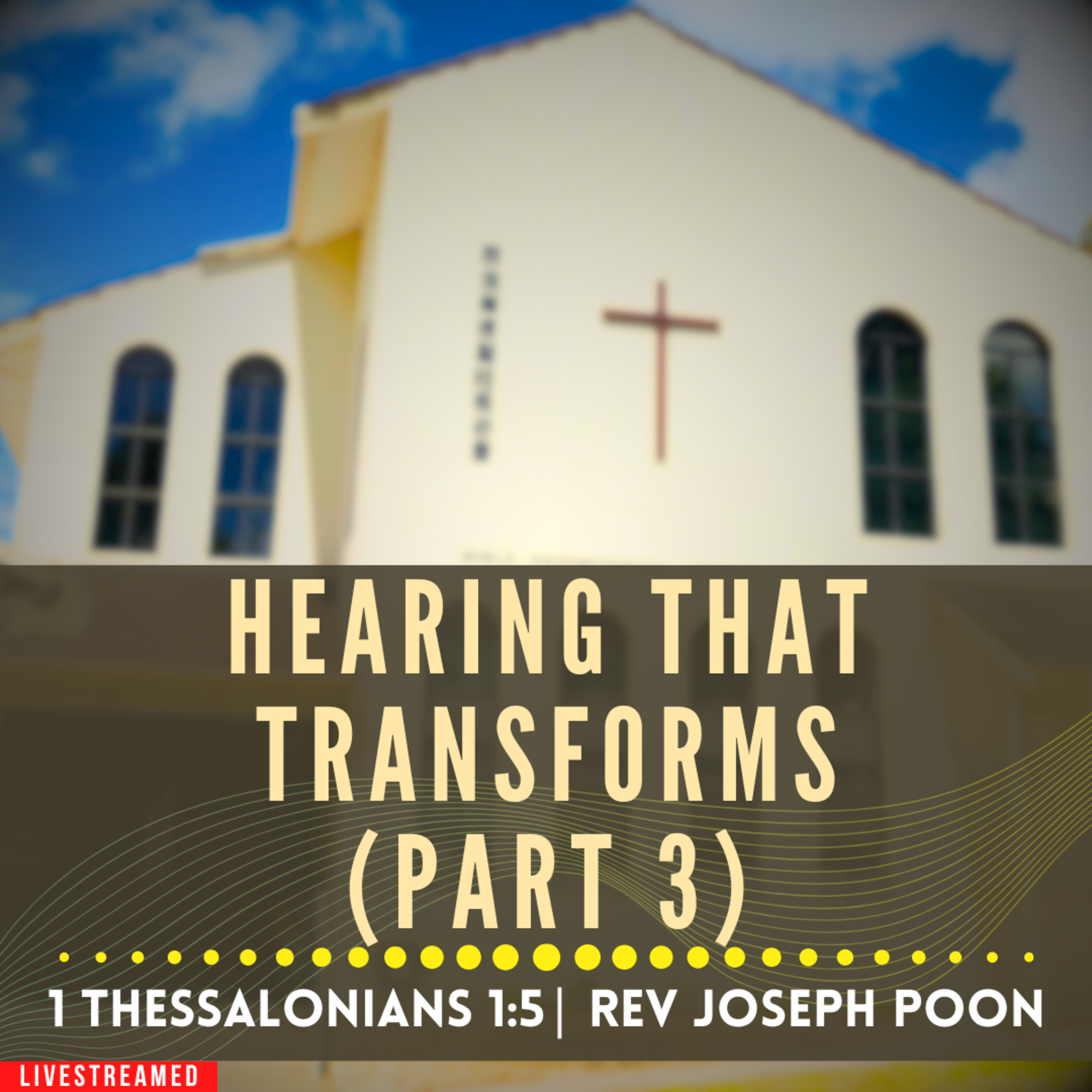 Hearing That Transforms (Part 3) (1 Thessalonians 1:5) - Sunday Worship | 1 FEB 2026 | Rev Poon