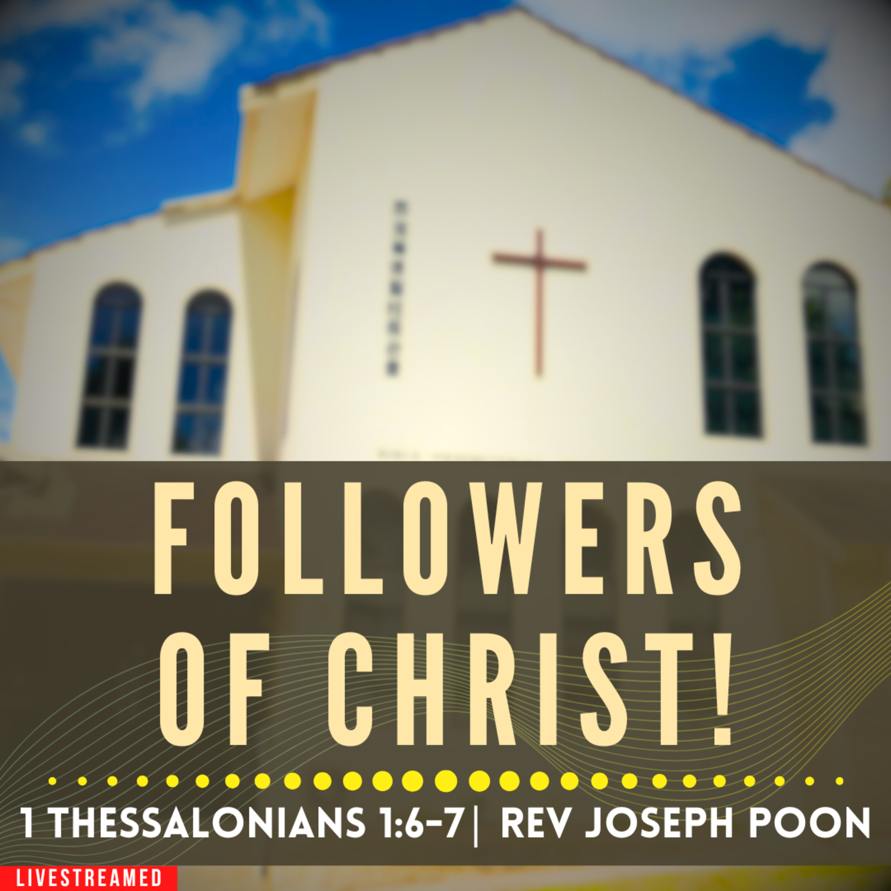 Followers Of Christ! (1 Thessalonians 1:6-7) - Sunday Worship | 22 FEB 2026 | Rev Joseph Poon