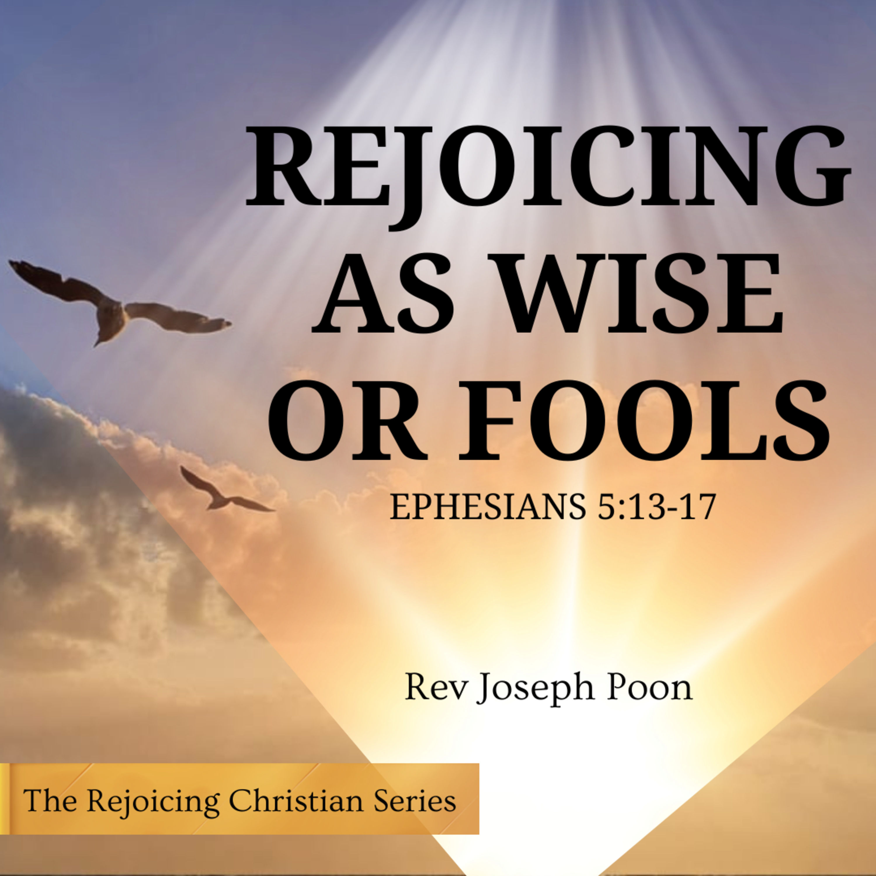 Rejoicing As Wise Or Fools | 03 MAR 2026 | Rev Joseph Poon