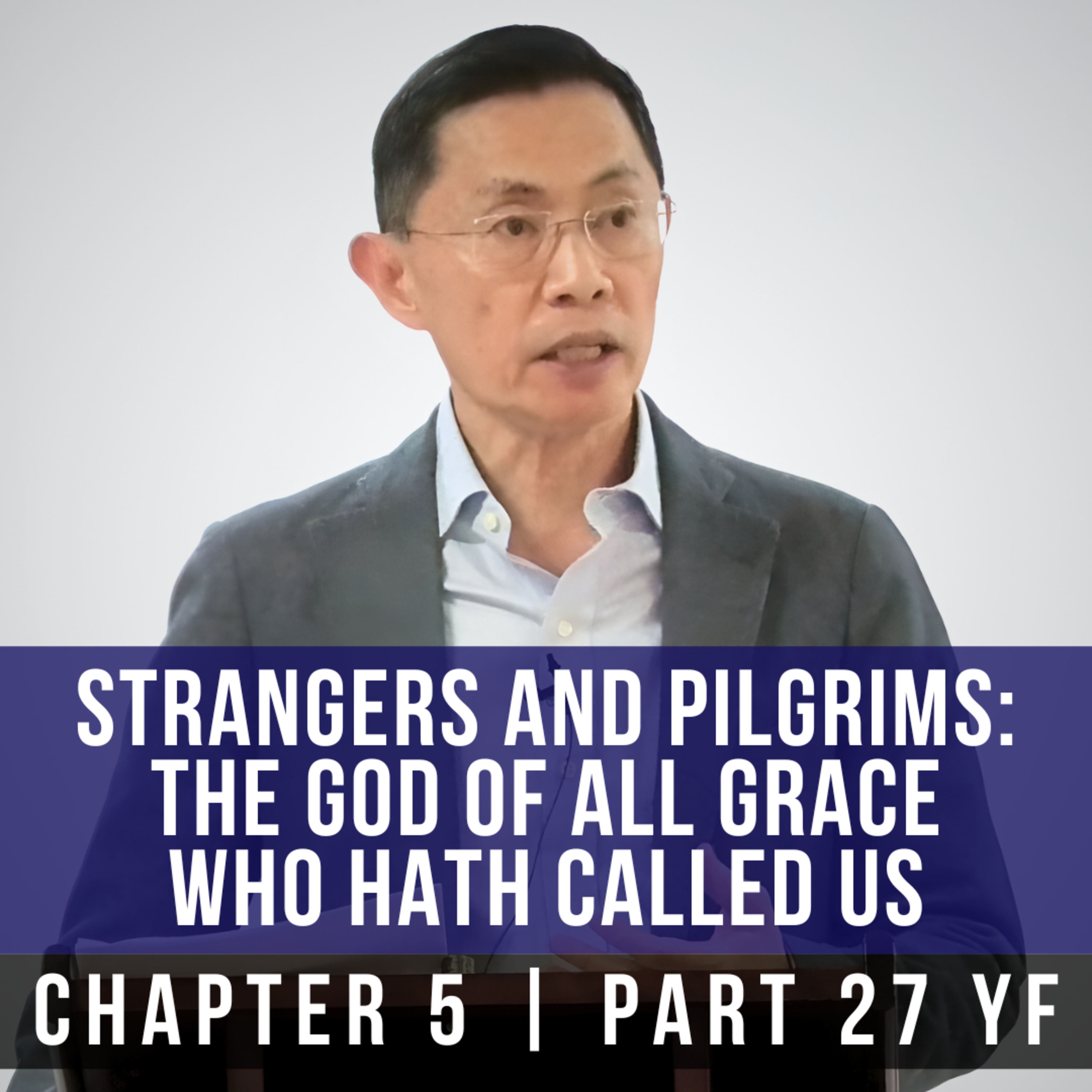 Strangers And Pilgrims: The God Of All Grace Who Hath Called Us - 1st Epistle Of Peter Series