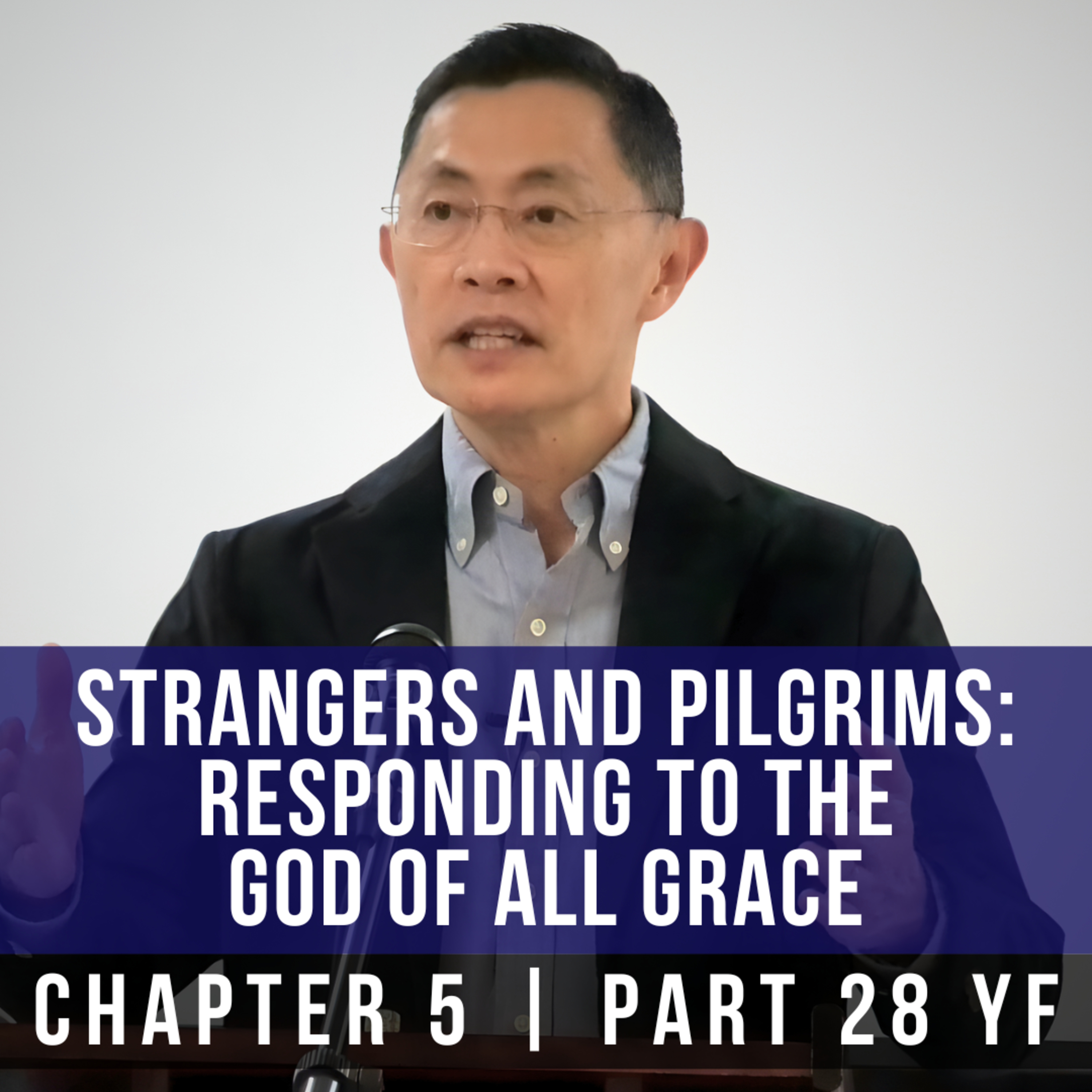 Strangers And Pilgrims: Responding To The God Of All Grace - 1st Epistle Of Peter Series | Rev Poon