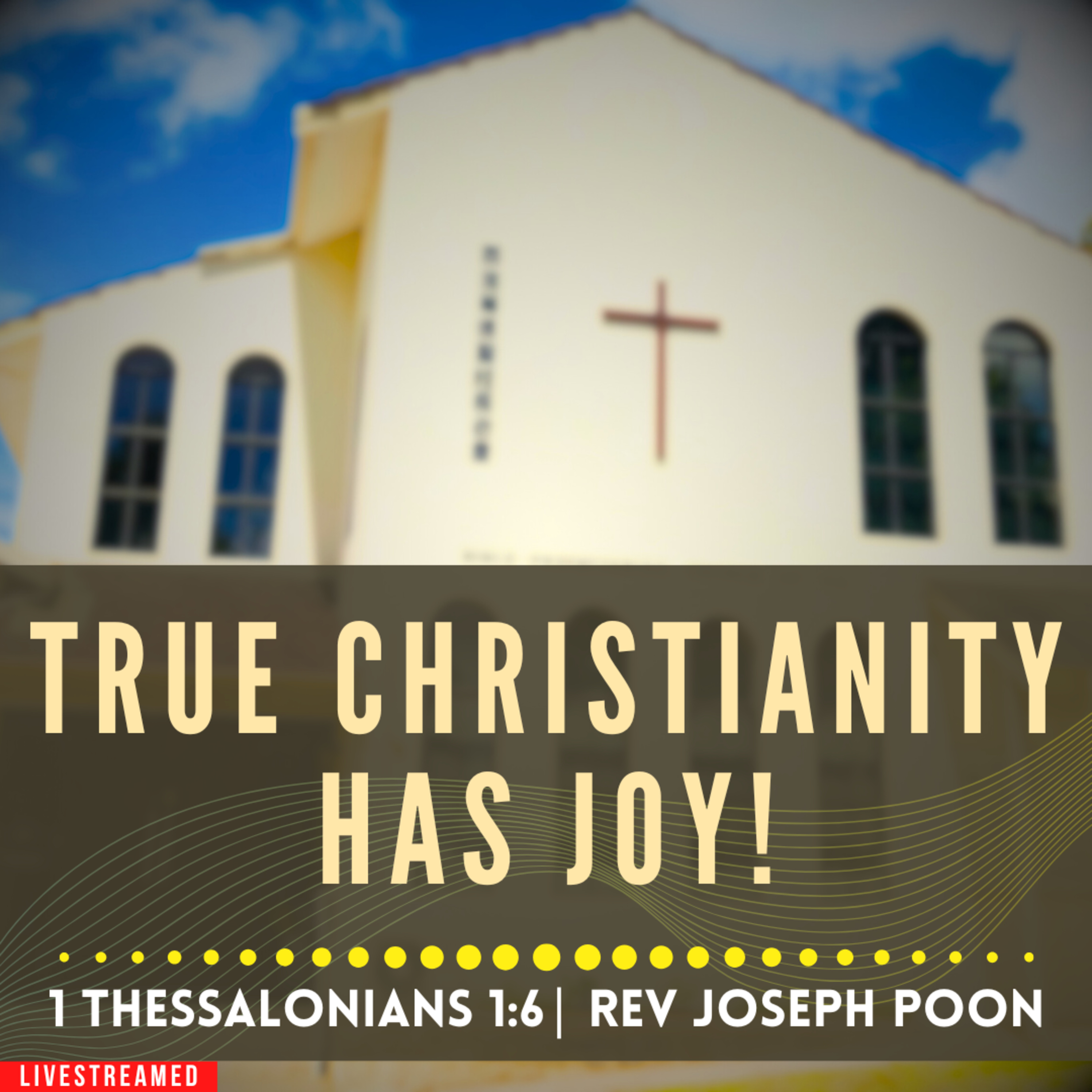 True Christianity Has Joy! (1 Thessalonians 1:6) - Sunday Worship | 15 MAR 2026 | Rev Joseph Poon