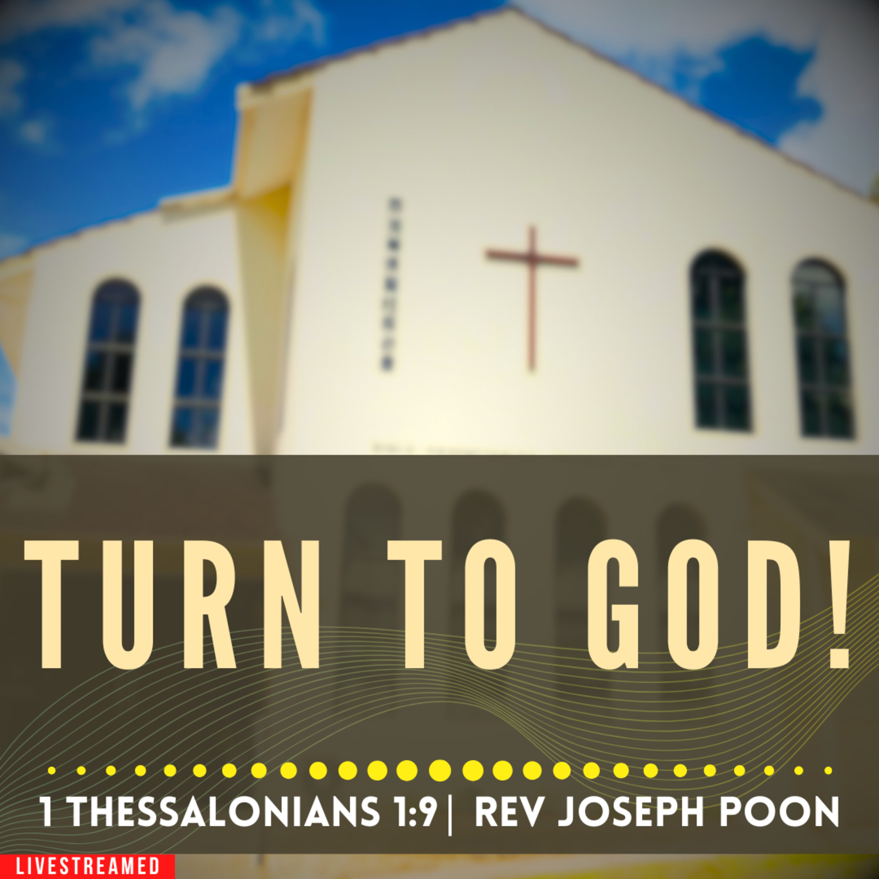 Turn To God! (1 Thessalonians 1:9) - Sunday Worship | 29 MAR 2026 | Rev Joseph Poon episode artwork