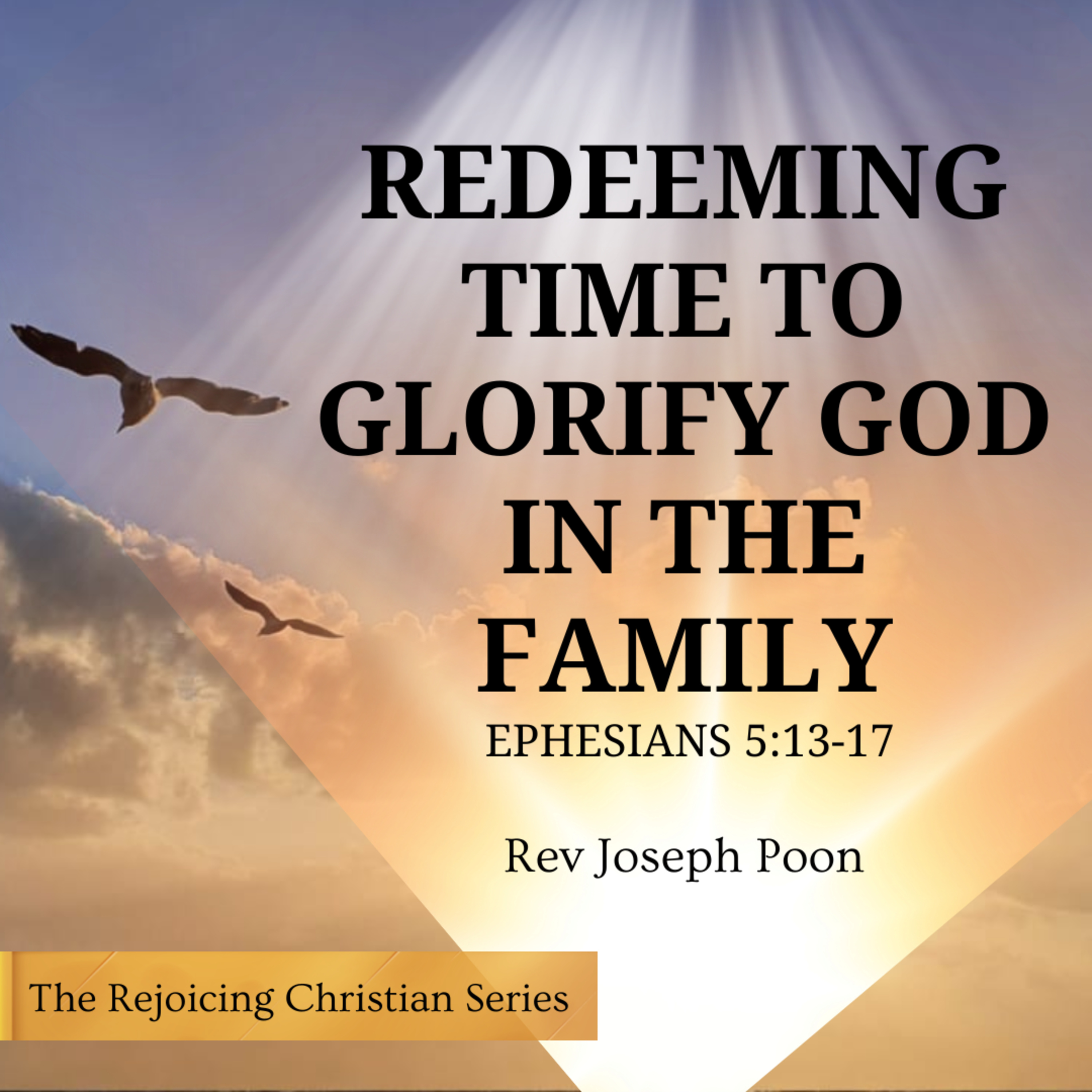 Redeeming Time To Glorify God In The Family | 31 MAR 2026 | Rev Joseph Poon episode artwork