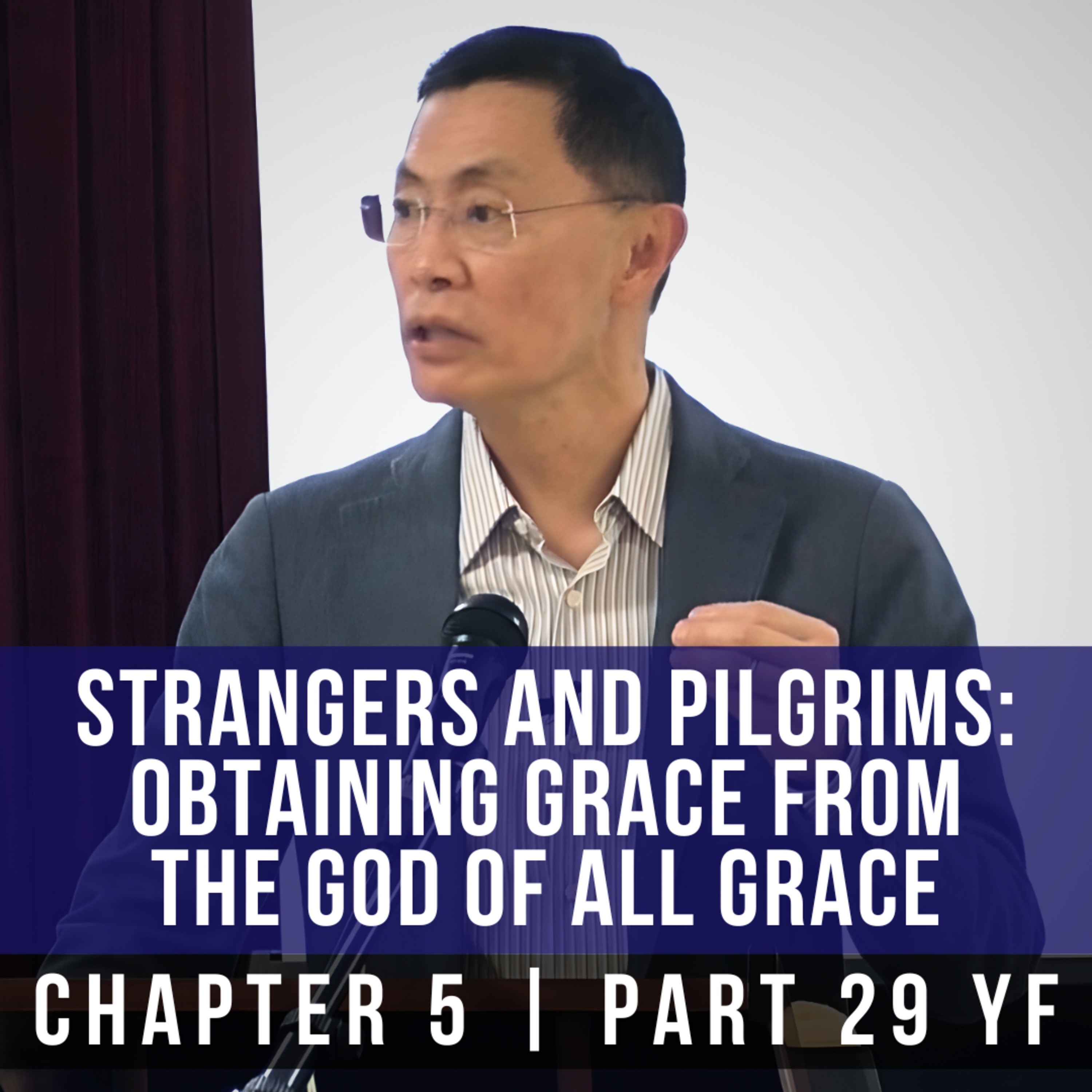 Strangers And Pilgrims: Obtaining Grace From The God Of All Grace - 1st Epistle Of Peter Series episode artwork