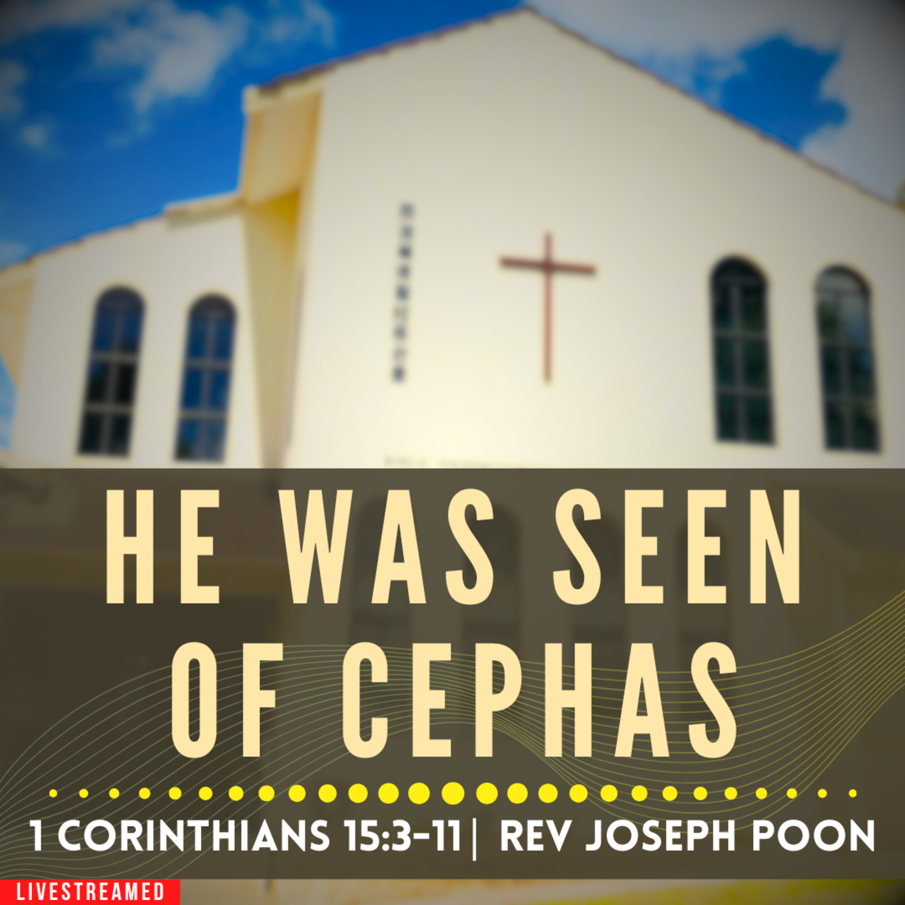 He Was Seen Of Cephas (1 Corinthians 15:3-11) - Sunday Worship | 5 APR 2026 | Rev Joseph Poon episode artwork