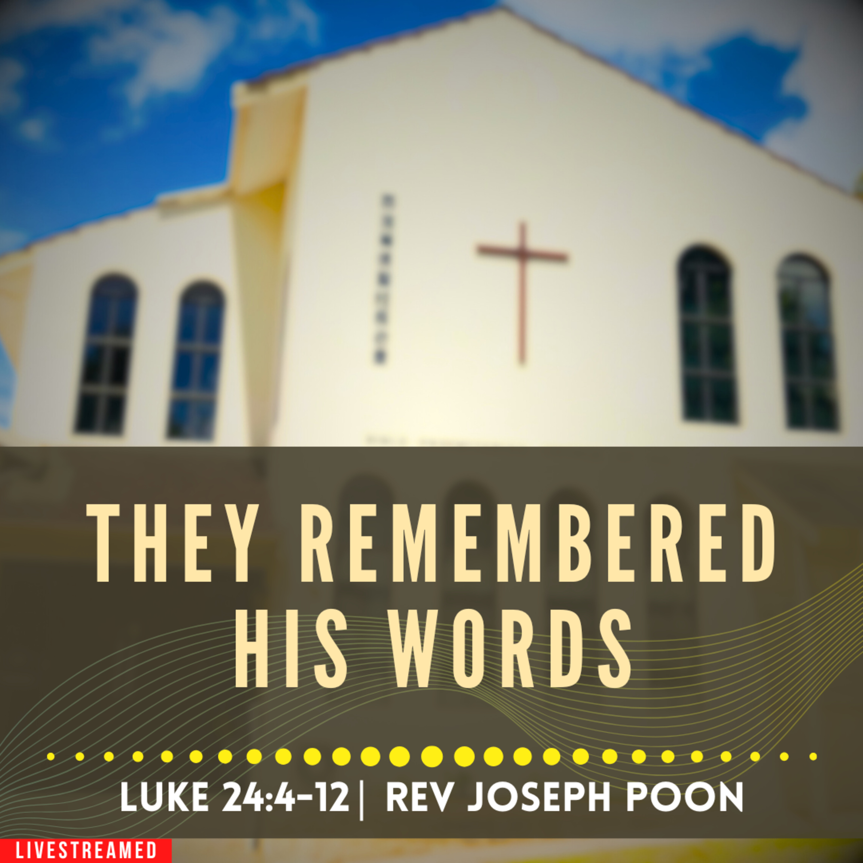 They Remembered His Words (Luke 24:4-12) - Easter Sunrise Service | 5 APR 2026 | Rev Joseph Poon episode artwork