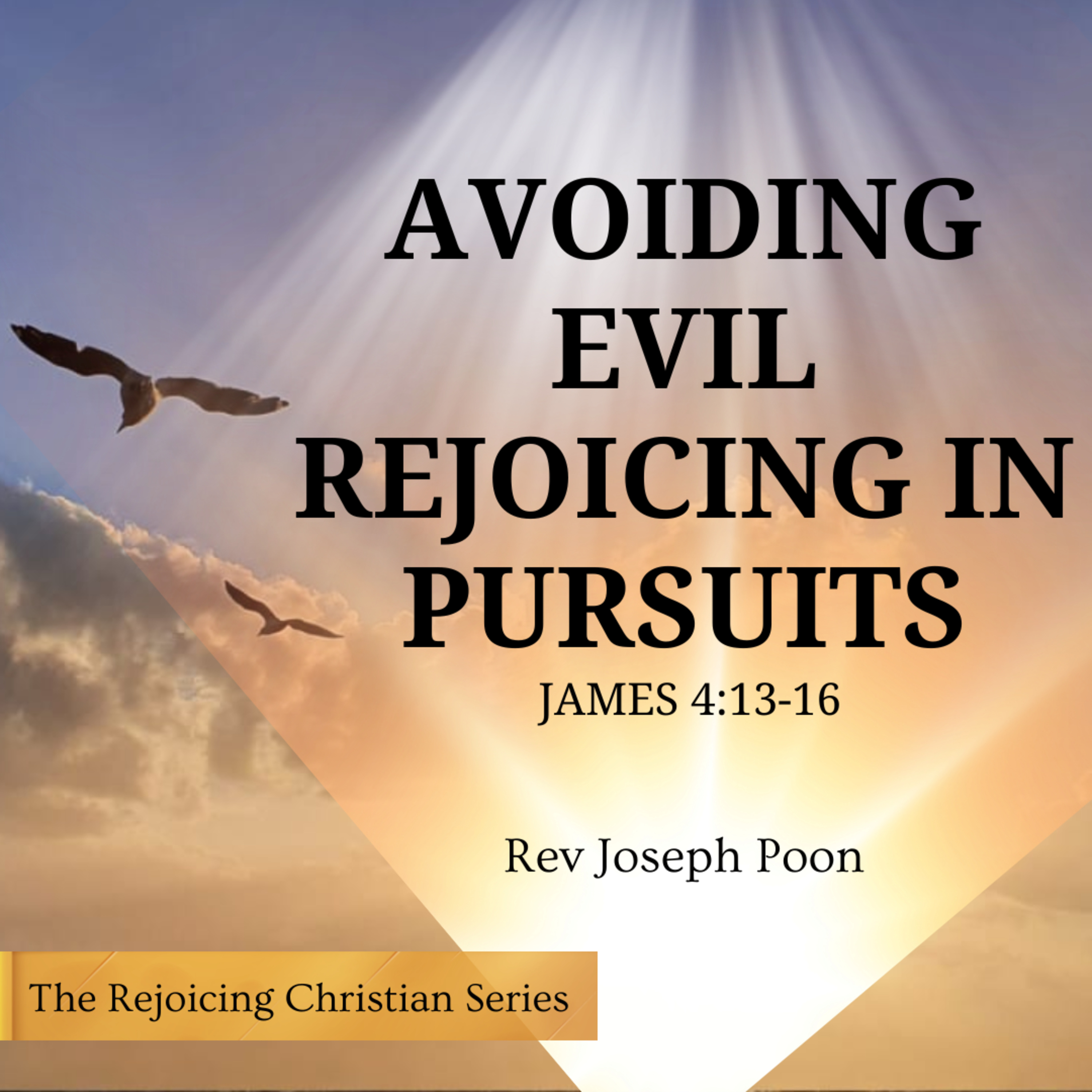 Avoiding Evil Rejoicing In Pursuits | 14 APRIL 2026 | Rev Joseph Poon episode artwork