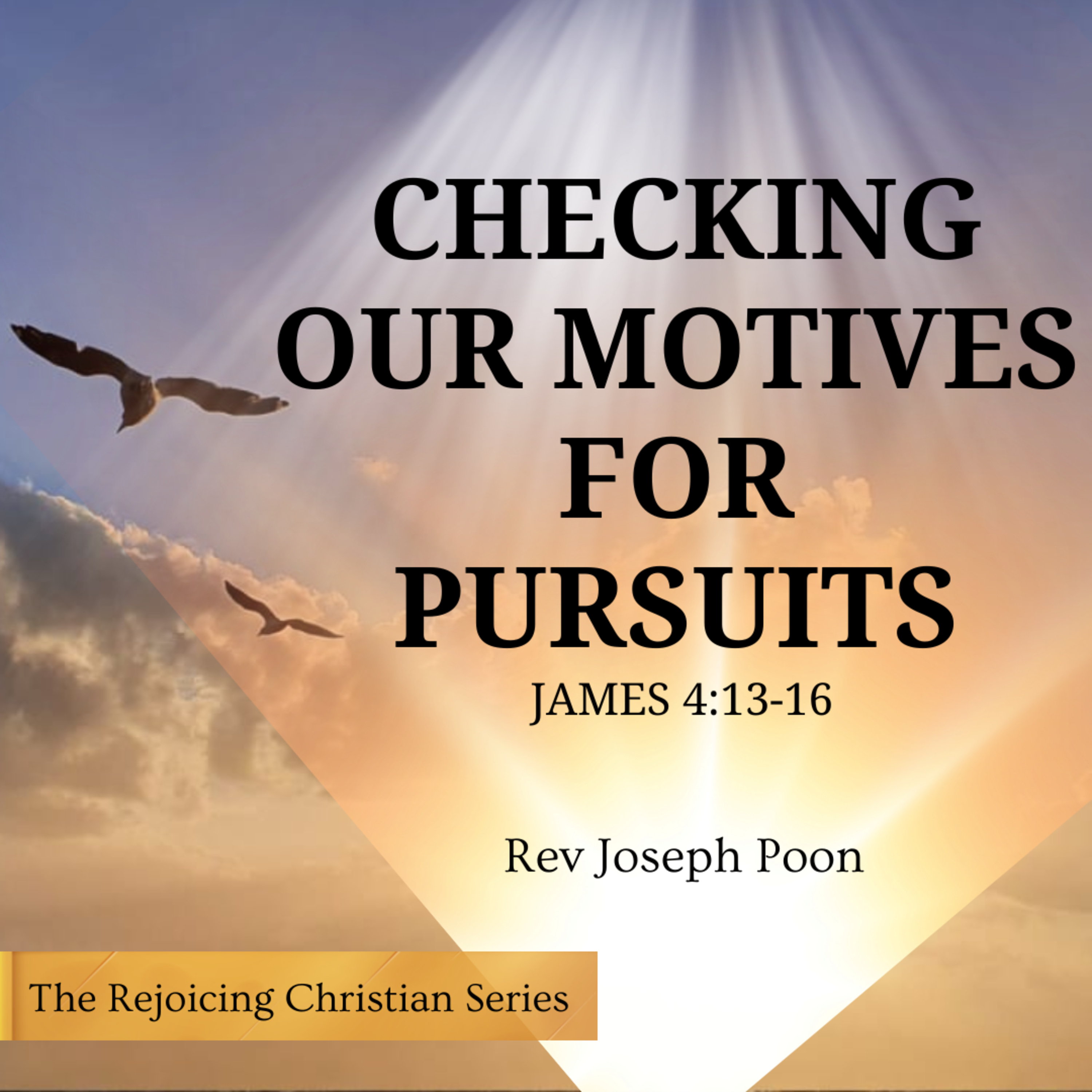 Checking Our Motives For Pursuits | 21 APRIL 2026 | Rev Joseph Poon episode artwork
