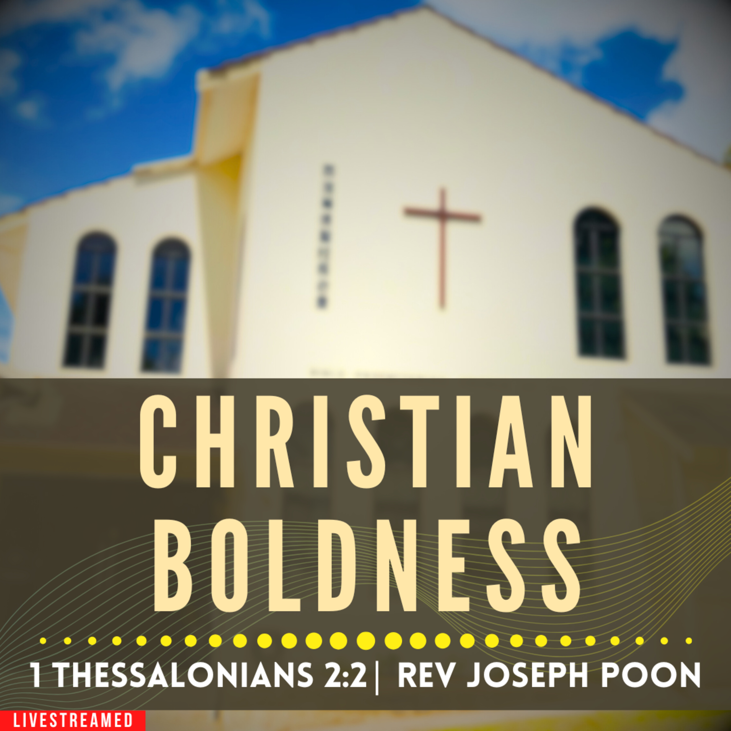 Christian Boldness (1 Thessalonians 2:2) - Sunday Worship | 3 MAY 2026 | Rev Joseph Poon episode artwork