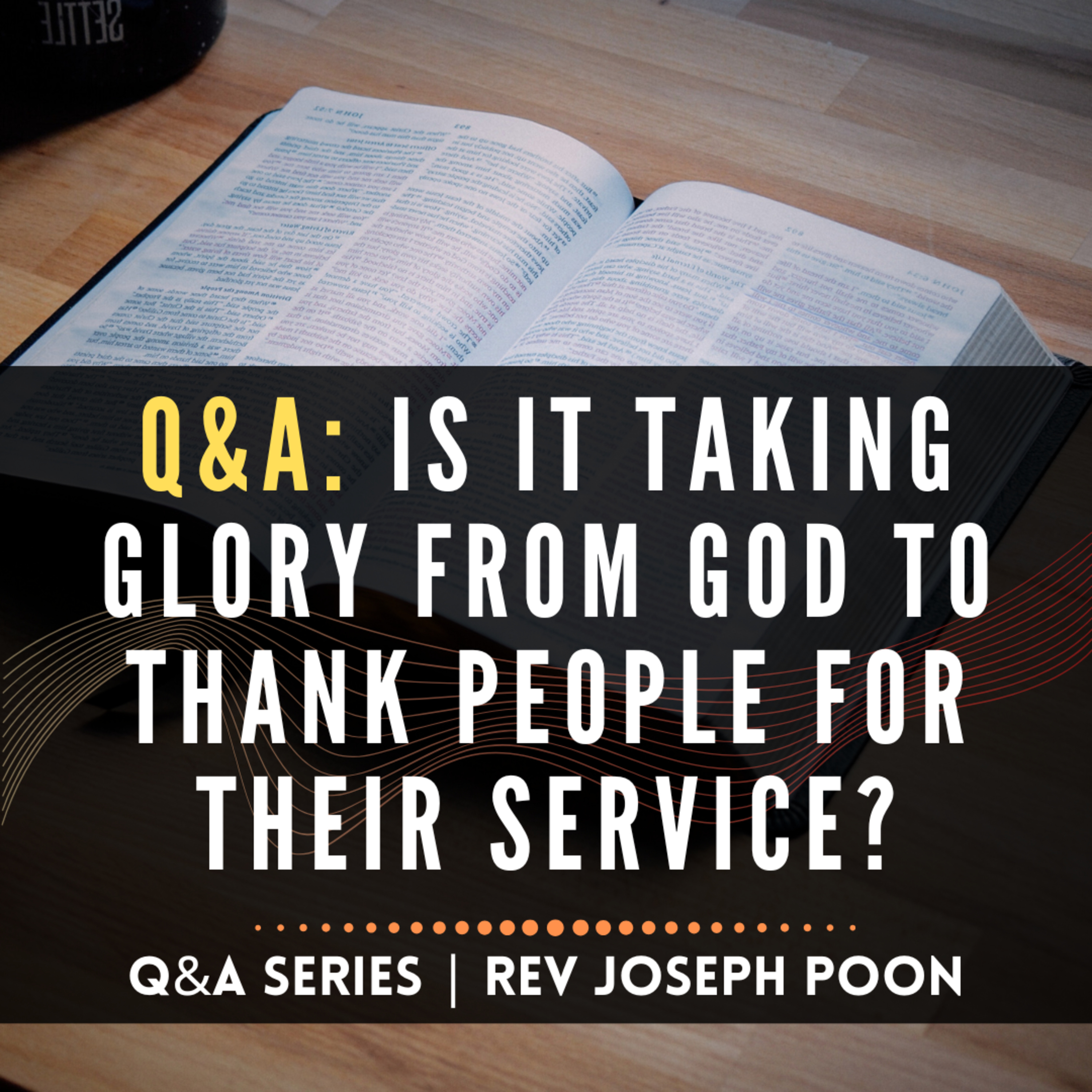 Is It Taking Glory From God To Thank People For Their Service? - Bible Q&A | 26 APR 26 episode artwork