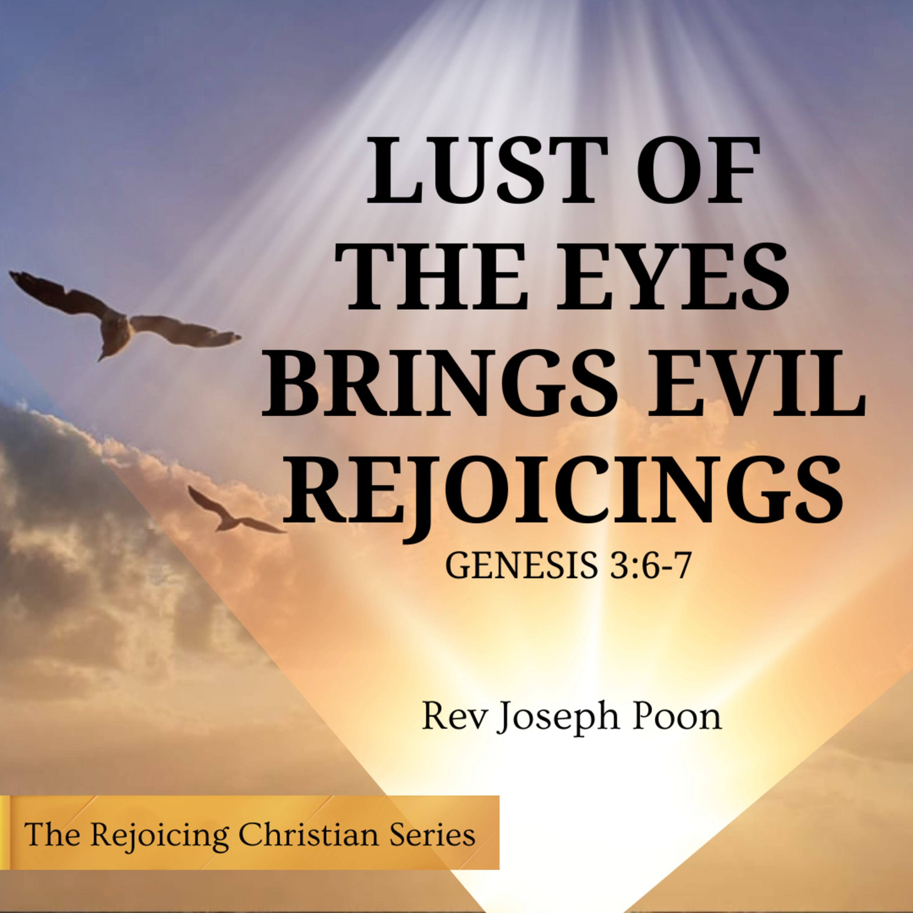 Lust Of The Eyes Brings Evil Rejoicings | 30 JUN 2026 | Rev Joseph Poon