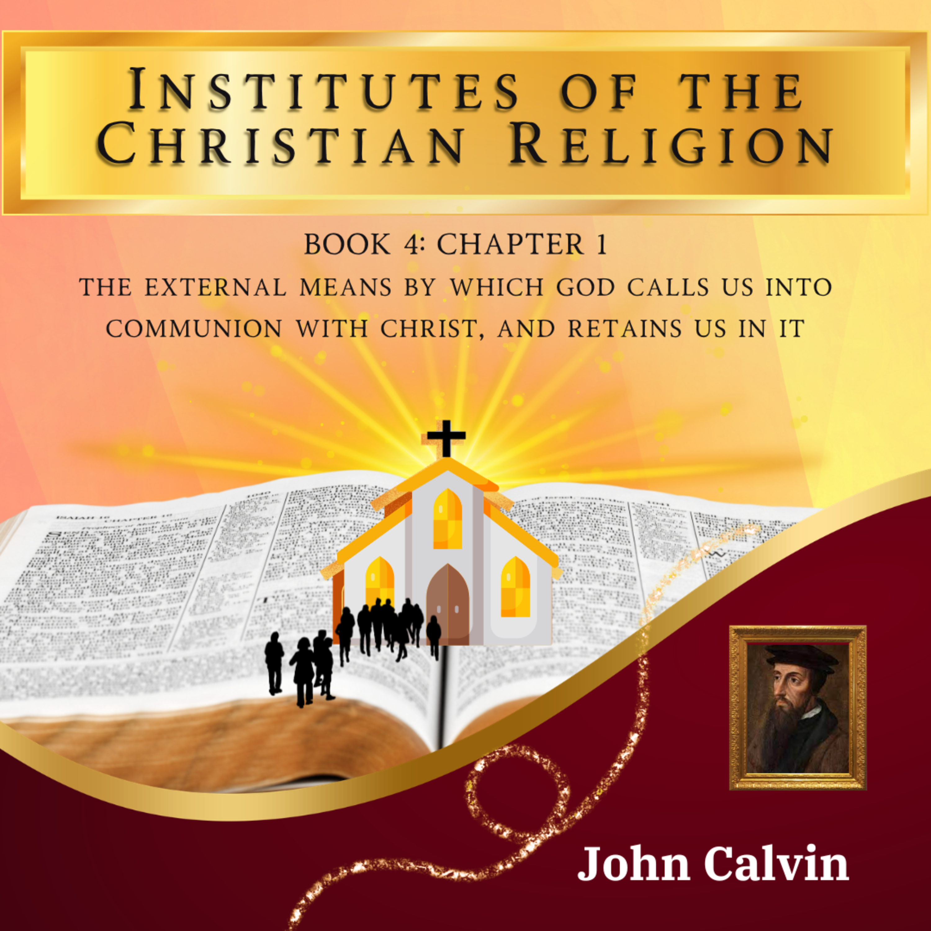 Calvin's Institutes In-A-Year Chapter 1: The External Means [Vol#4] John Calvin [Audiobook] episode artwork