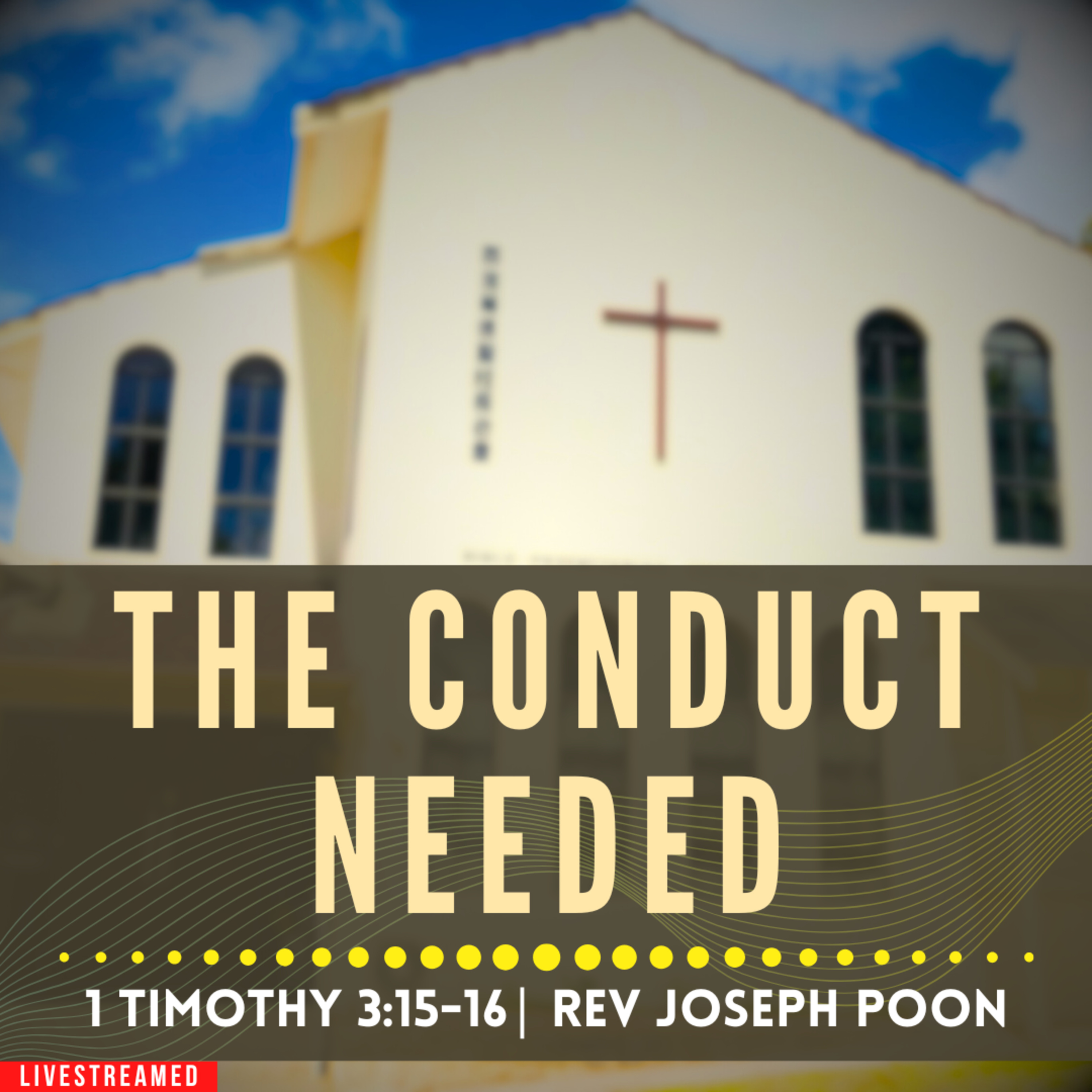 The Conduct Needed (1 Timothy 3:15-16) - Sunday Worship | 12 JUL 2026 | Rev Joseph Poon episode artwork