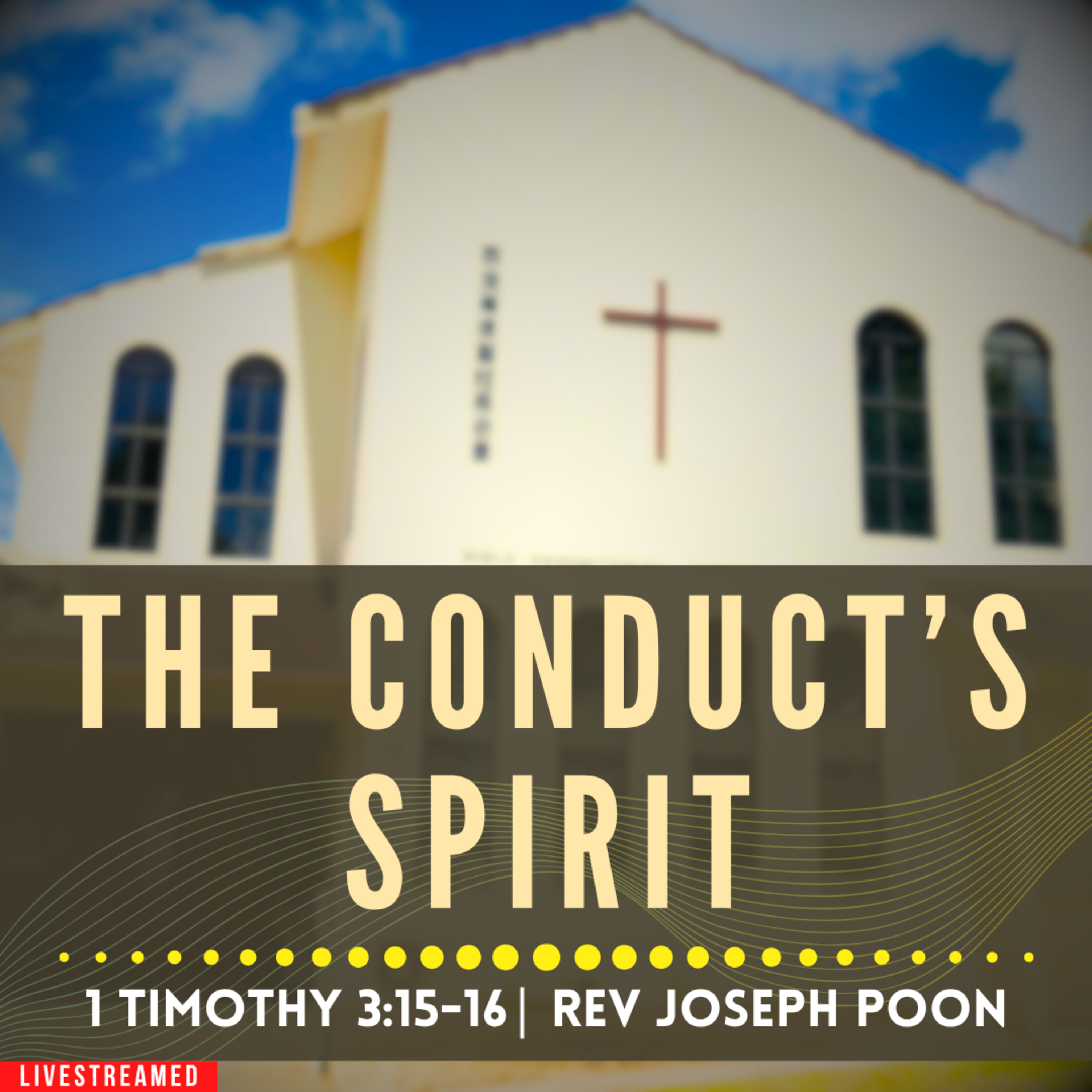 The Conduct's Spirit (1 Timothy 3:15-16) - Sunday Worship | 19 JUL 2026 | Rev Joseph Poon episode artwork