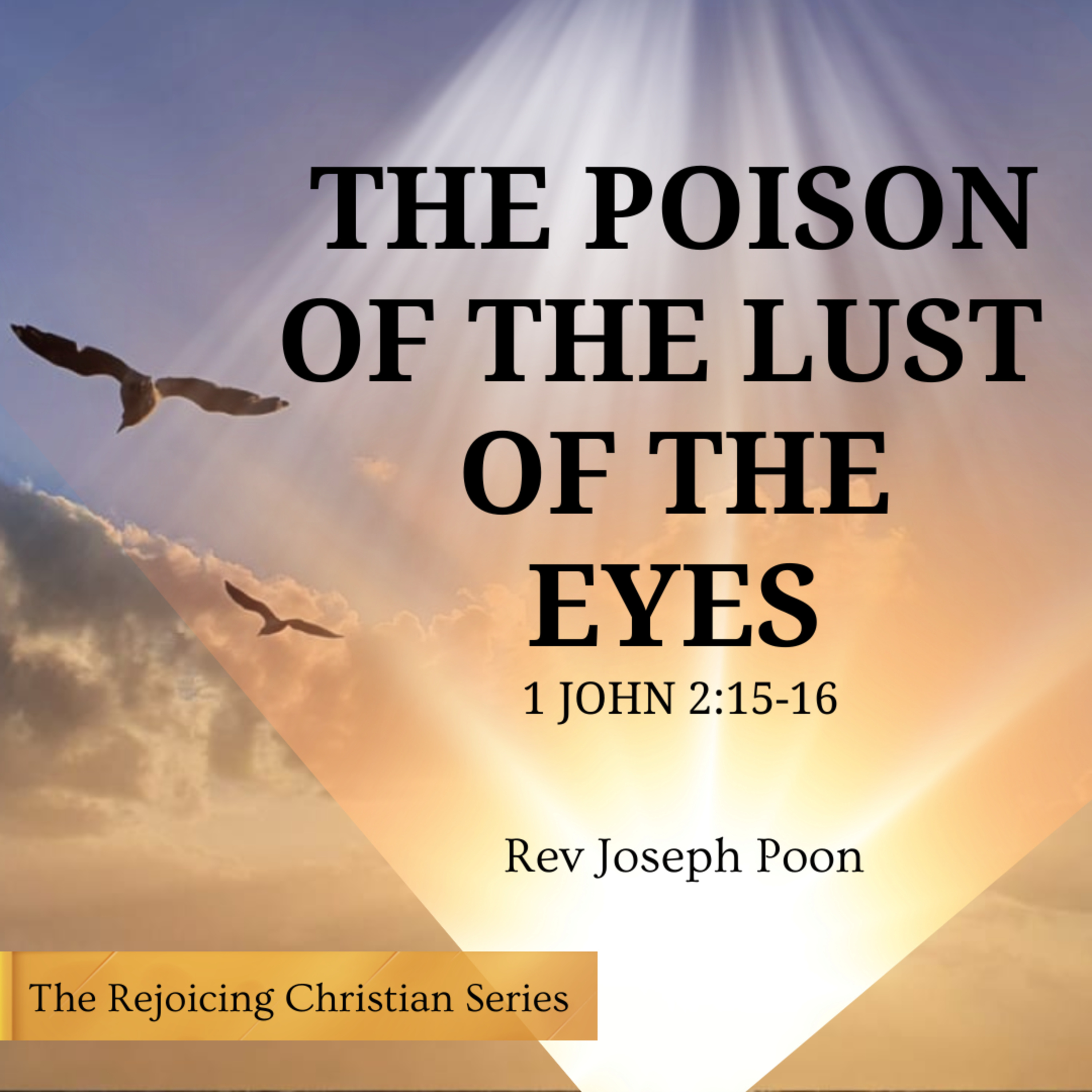 The Poison Of The Lust Of The Eyes | 21 JUL 2026 | Rev Joseph Poon episode artwork