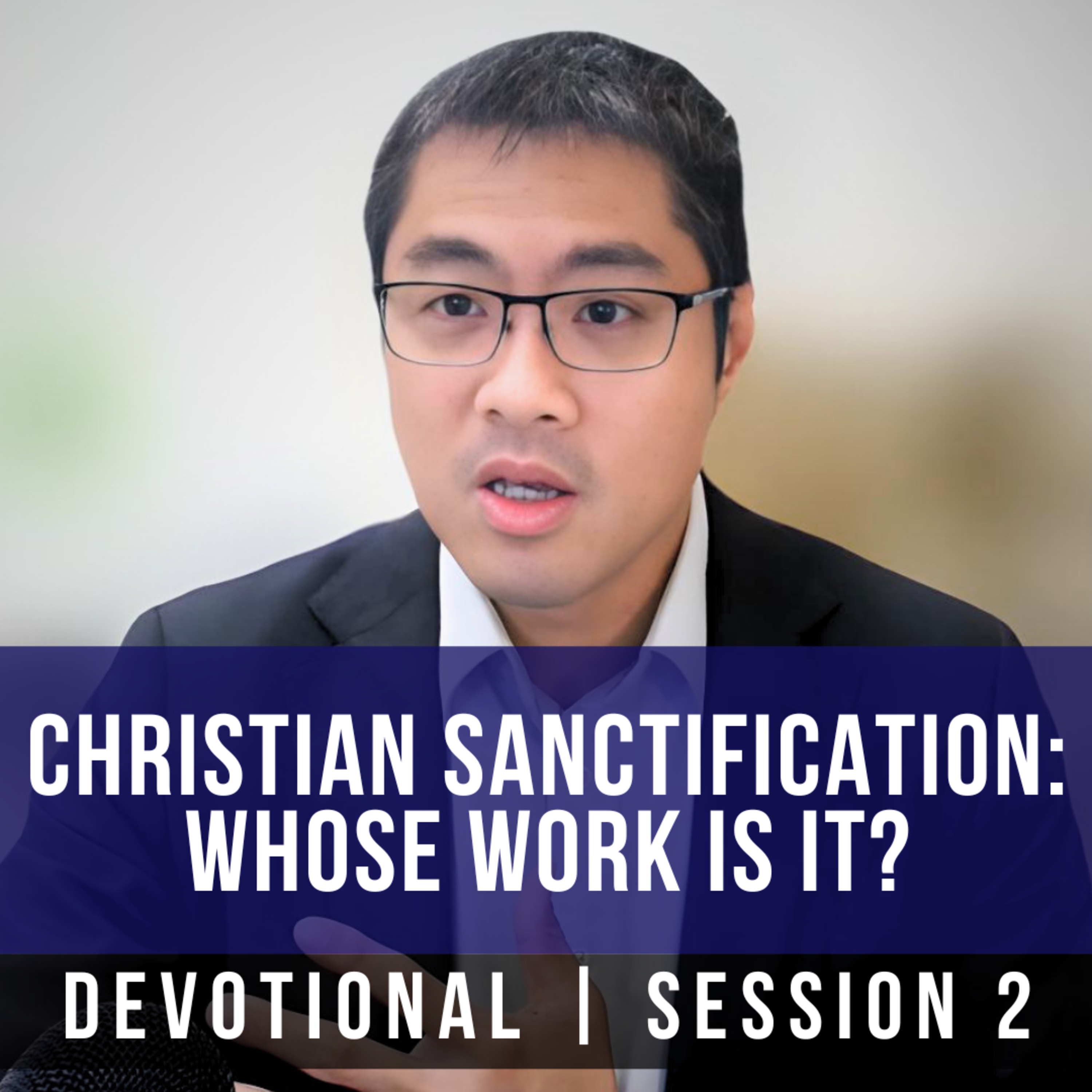 Christian Sanctification: Whose Work Is It? #2 - 2026 BPCWA Devotional Series | Rev Lingkang Ko episode artwork