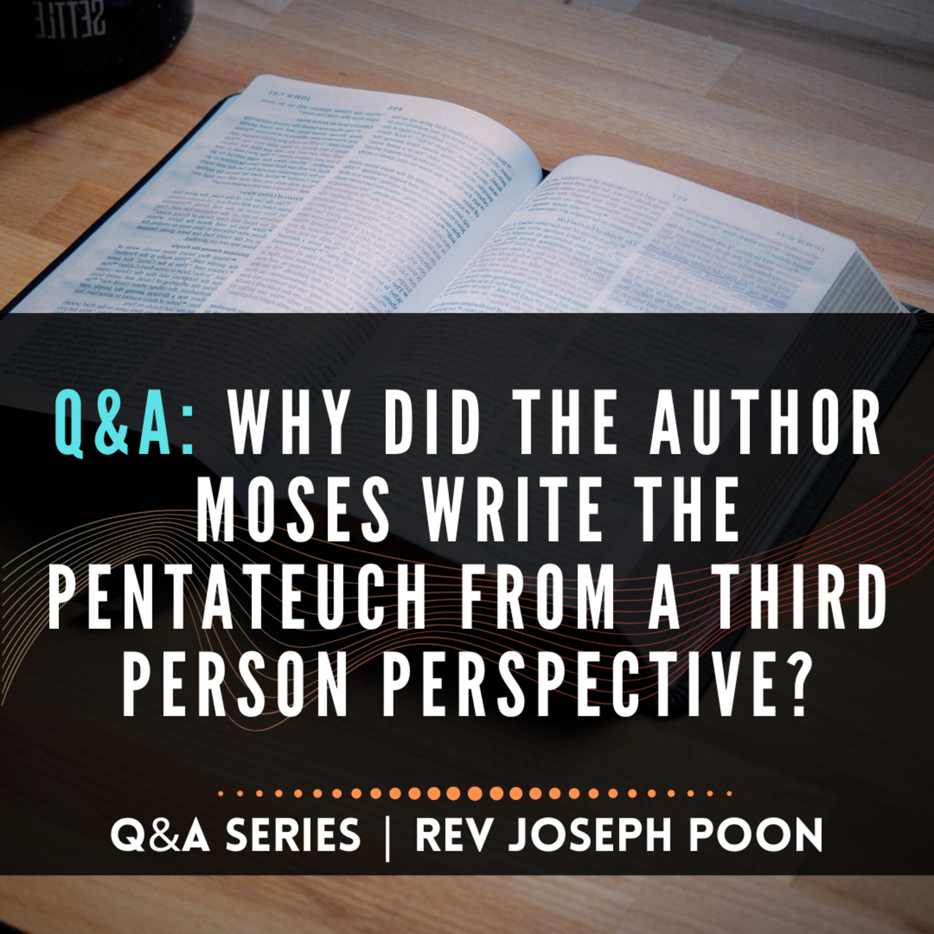 Why Did The Author Moses Write The Pentateuch From A Third Person Perspective? - Bible Q&A # 291 episode artwork