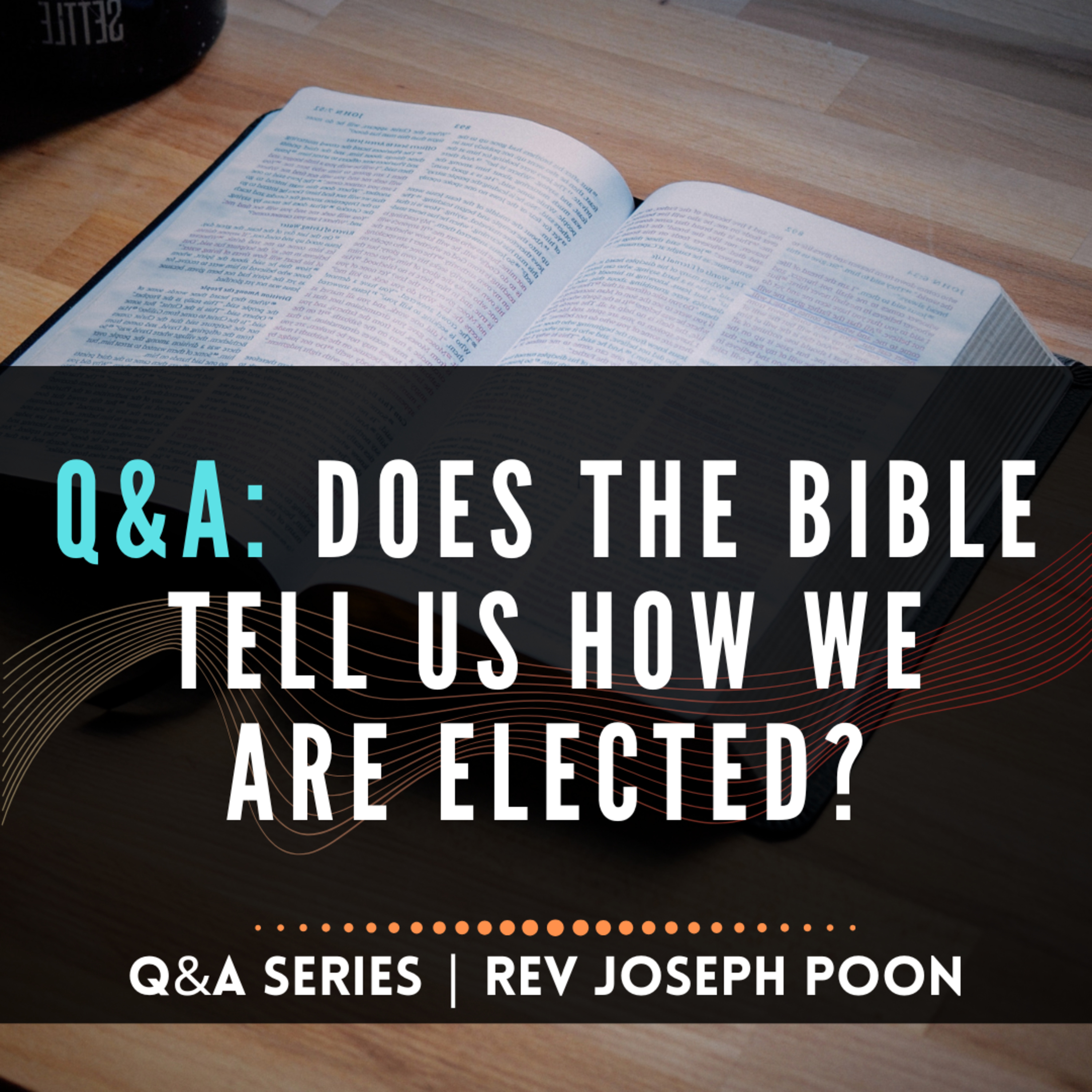 Does The Bible Tell Us How We Are Elected? - Bible Q&A # 297