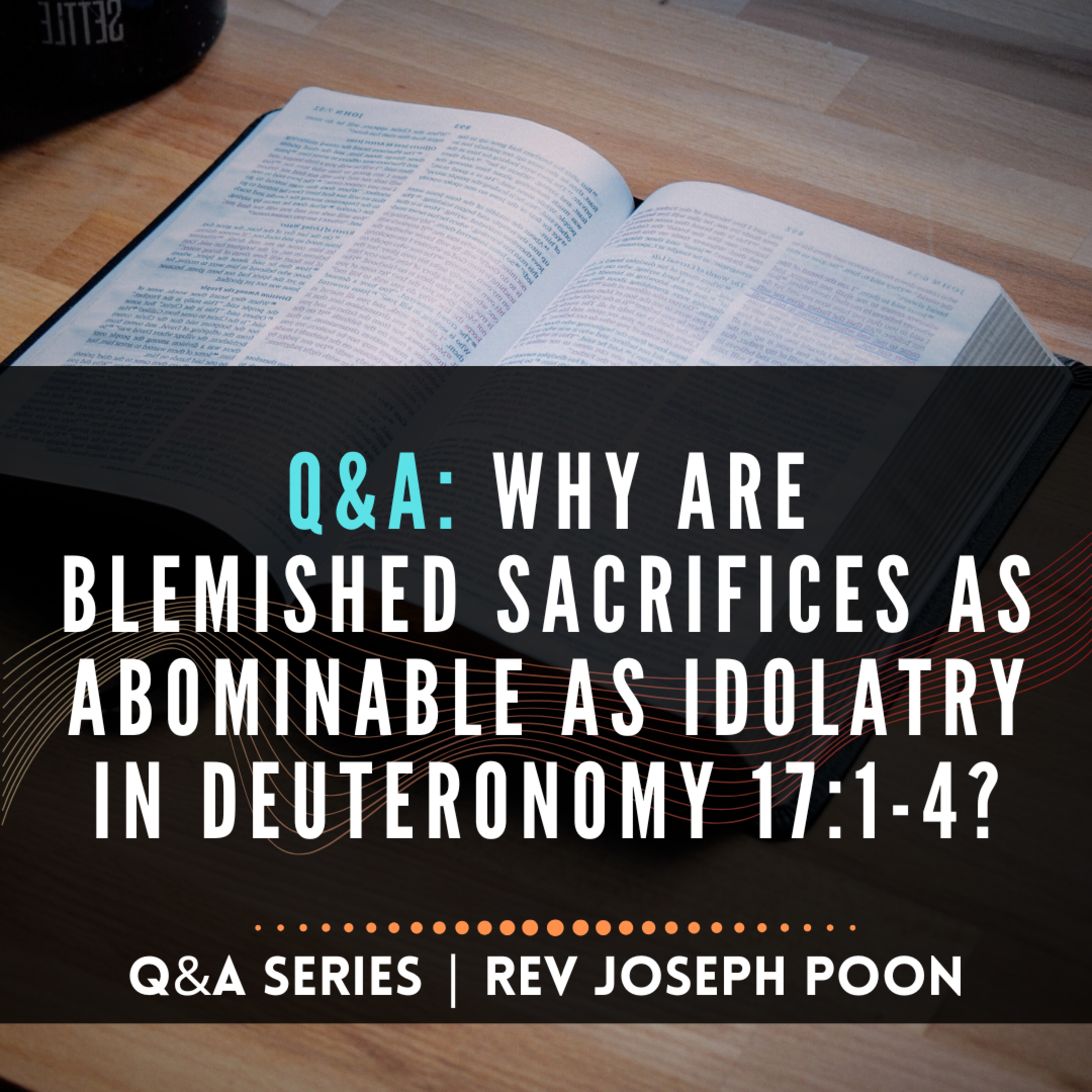 Why Are Blemished Sacrifice As Abominable As Idolatry In Deuteronomy 17:1-4? - Bible Q&A # 300